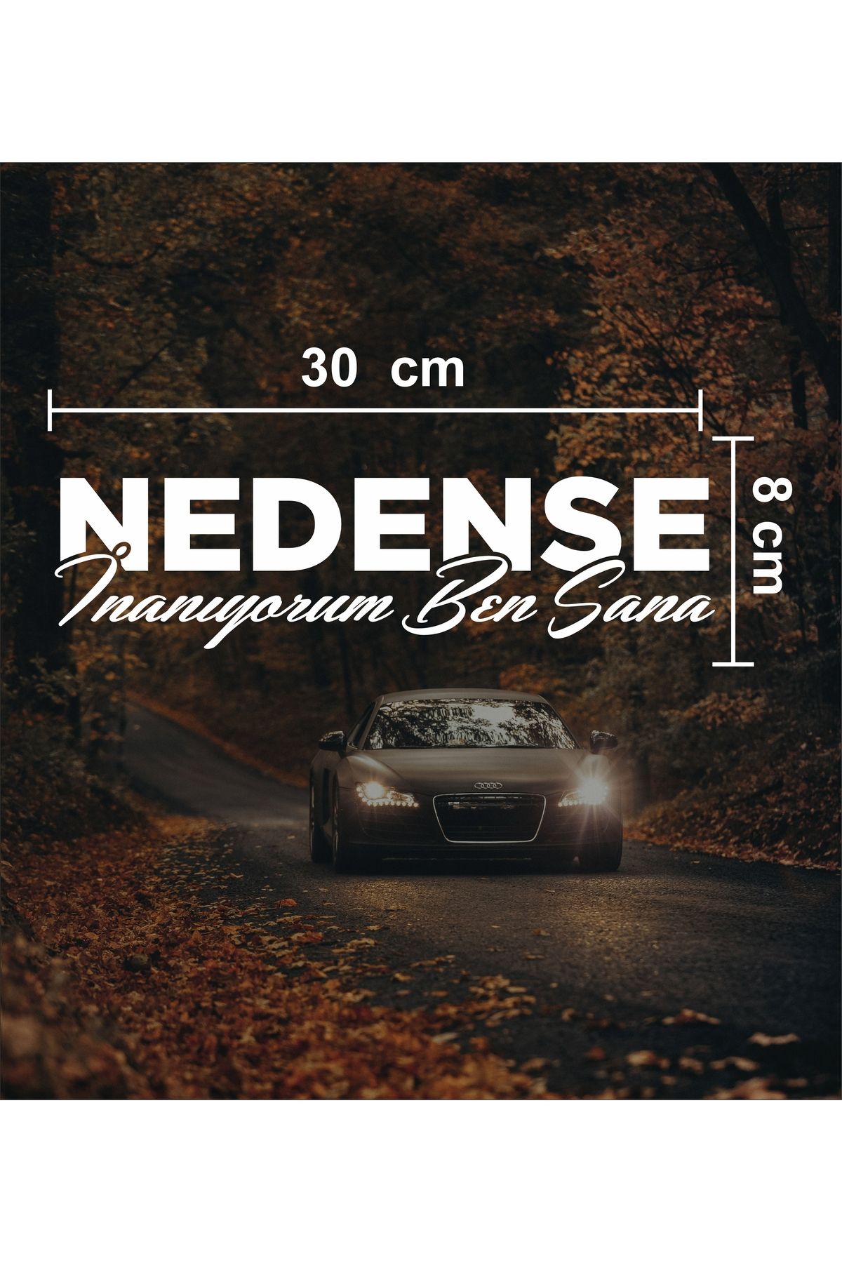 sticker "Nedense İnanıyorum Ben Sana" Araba & Motosiklet Sticker - Etiket - Çıkartma - Modifiye