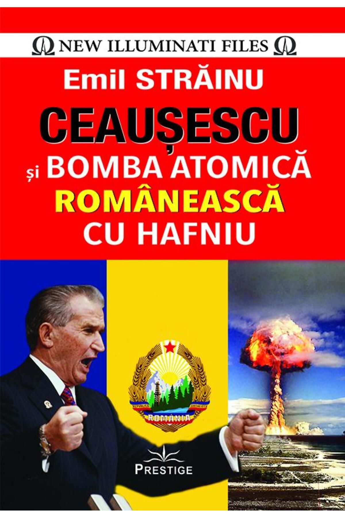 Editura Prestige Ceausescu Si Bomba Atomica Romaneasca Cu Hafniu, E - One Size