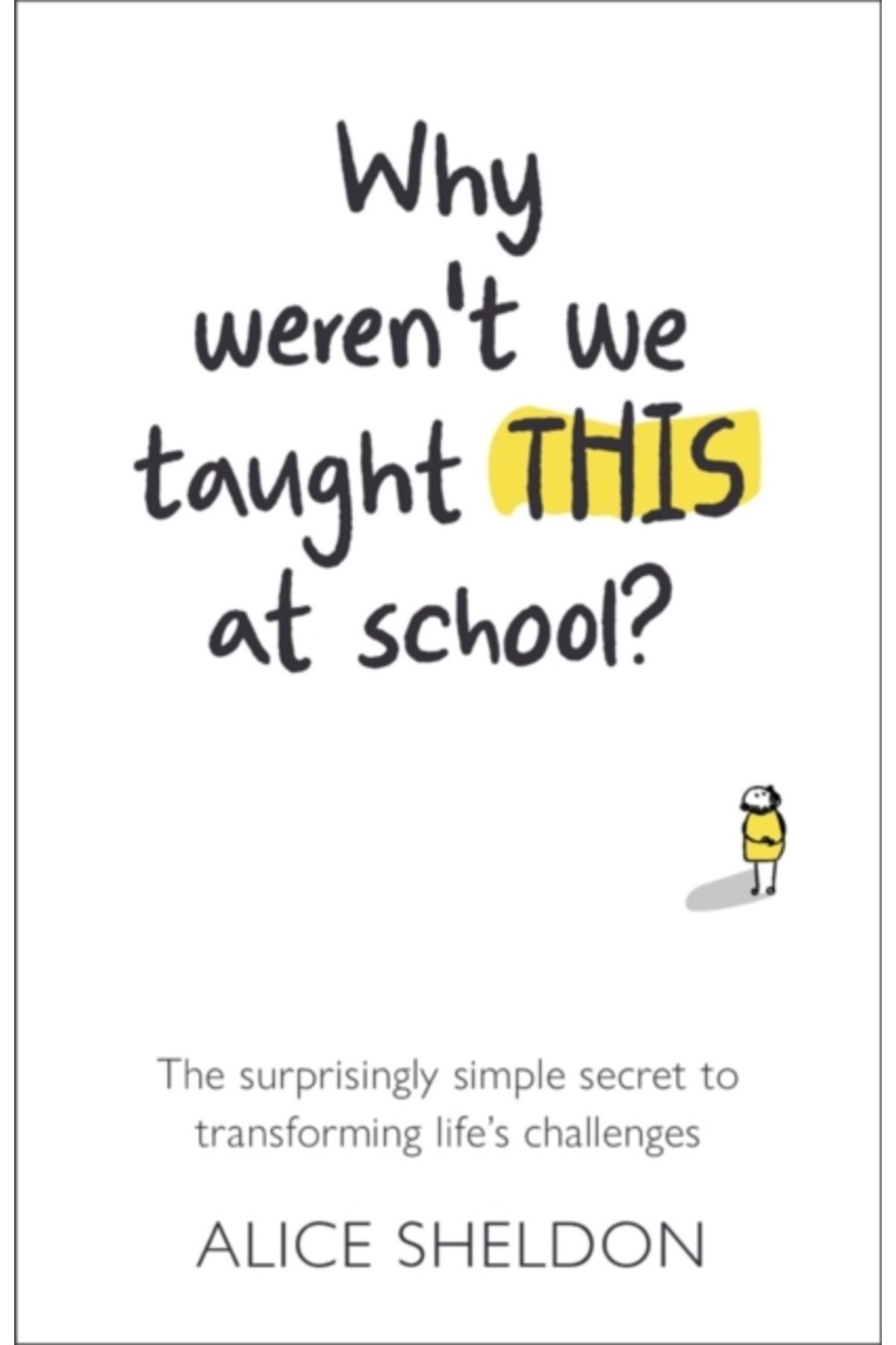 Pandora Kitabevi Why Weren't We Taught This at School? : The Surprisingly Simple Secret to Transforming Life's Challe