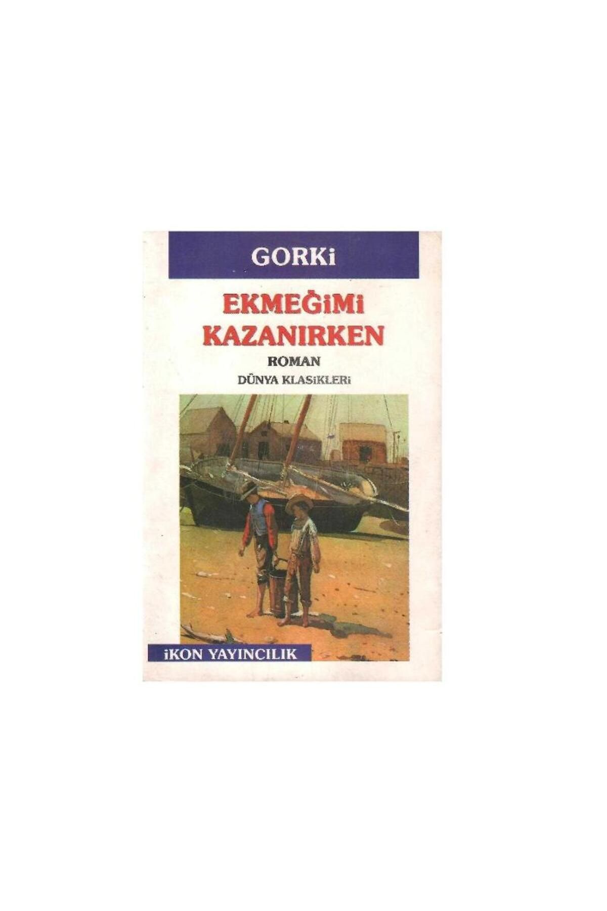 Türk Dil Kurumu Yayınları Ekmeğimi Kazanırken - Maksim Gorki