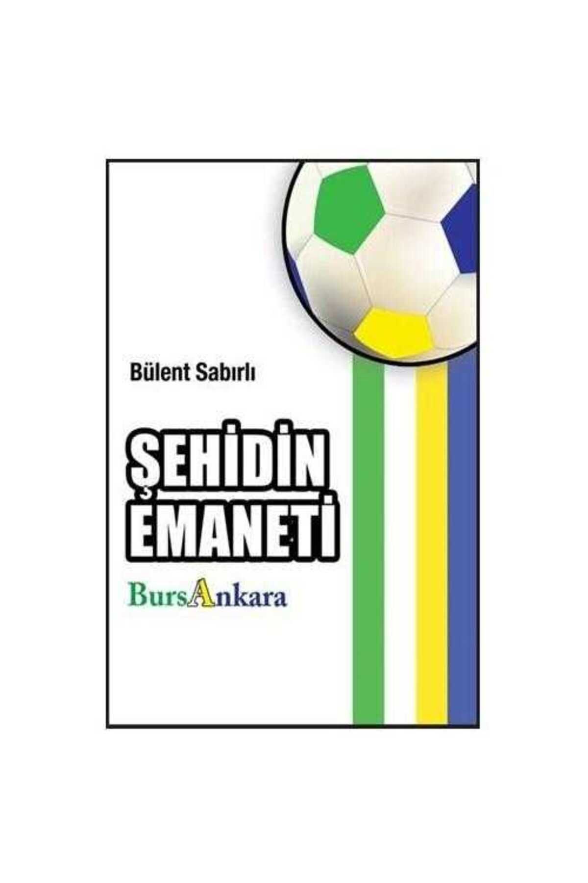 Türk Dil Kurumu Yayınları Şehidin Emaneti BursAnkara (Cep Boy) imzalı - Bülent Sabırlı