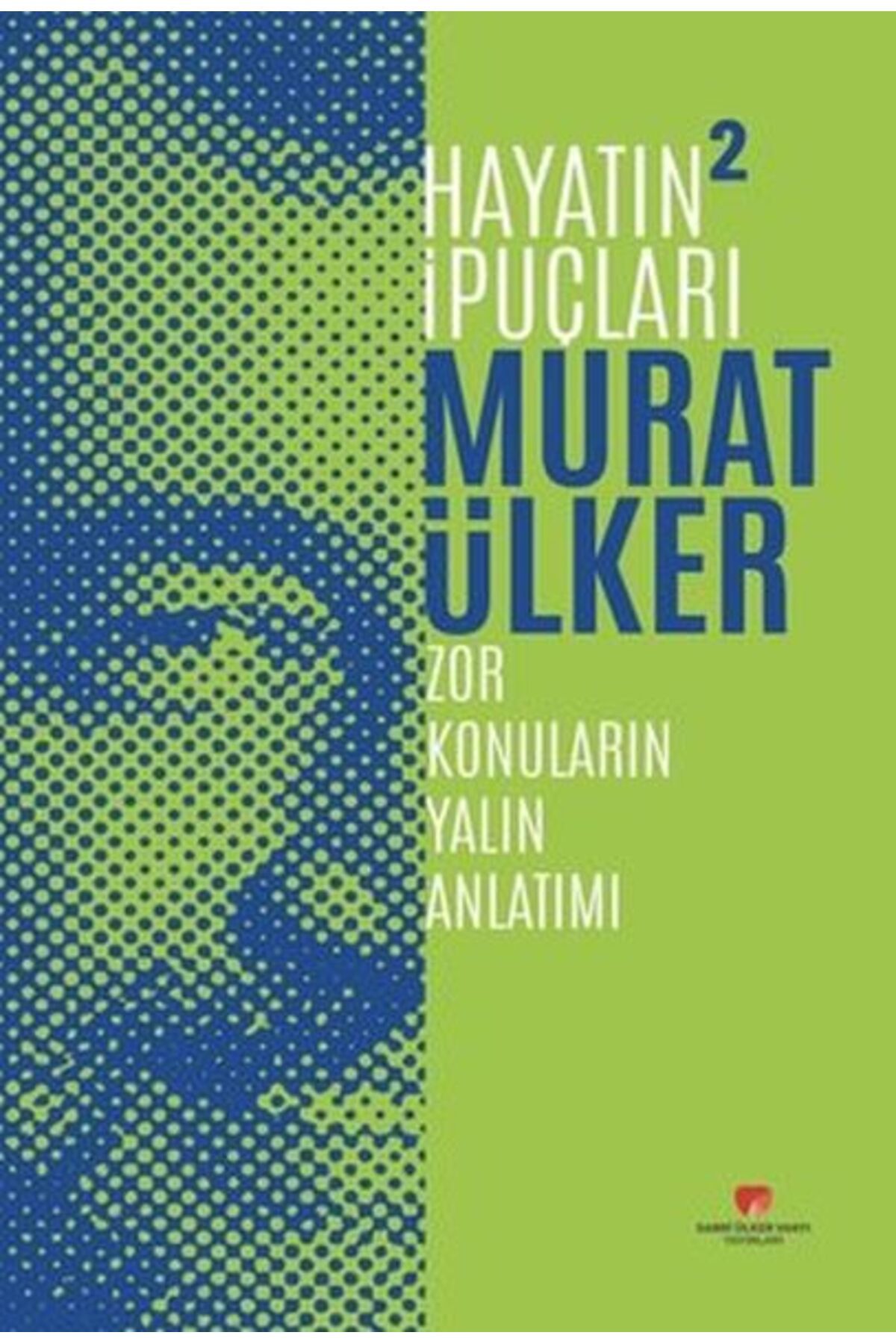 Sabri Ülker Vakfı Yayınları Hayatın İpuçları 2 - Zor Konuların Yalın Anlatımı