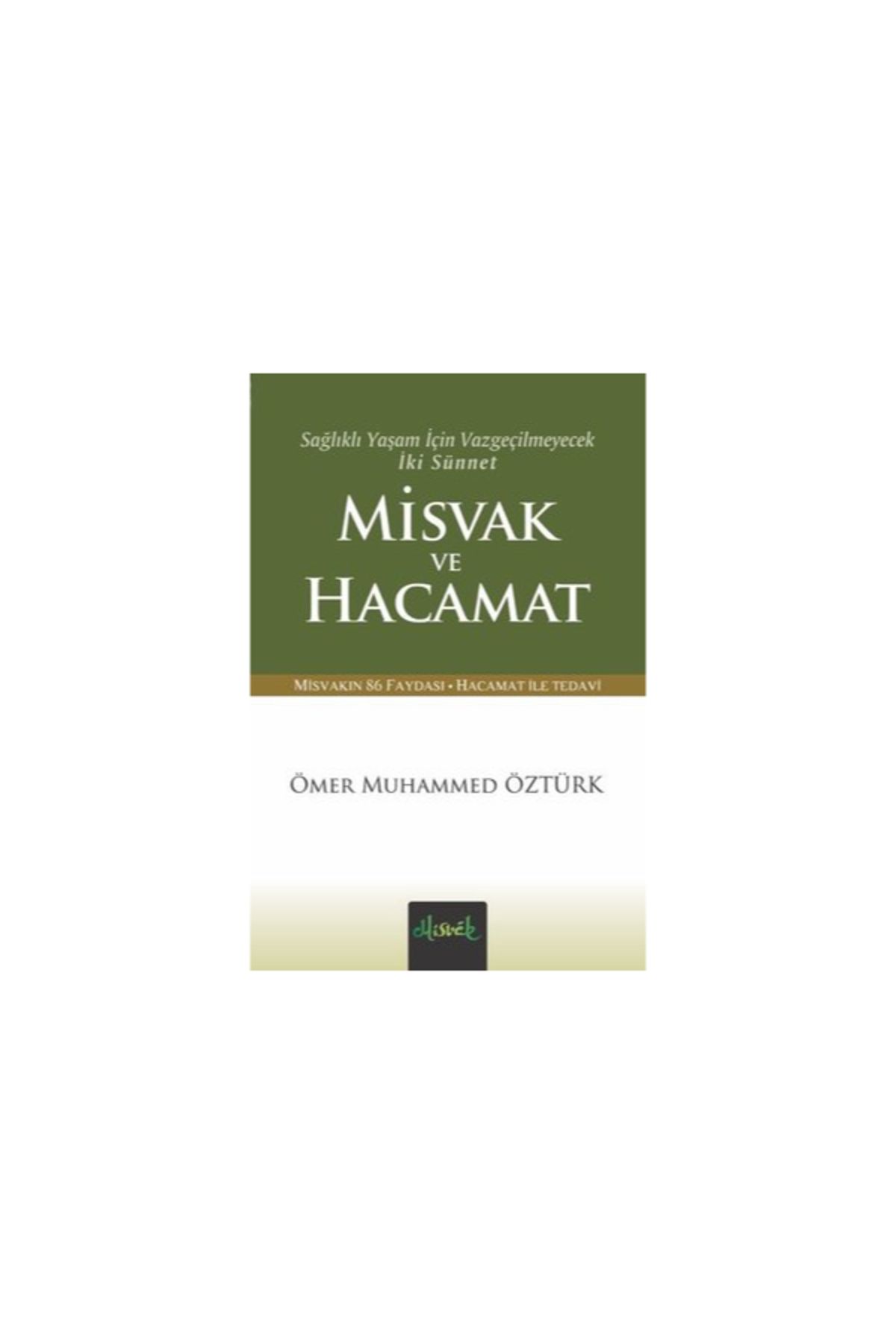 Misvak Neşriyat Yayınevi Sağlıklı Yaşam Için Vazgeçilmeyecek Iki Sünnet Misvak Ve Hacamat (CEP BOY)