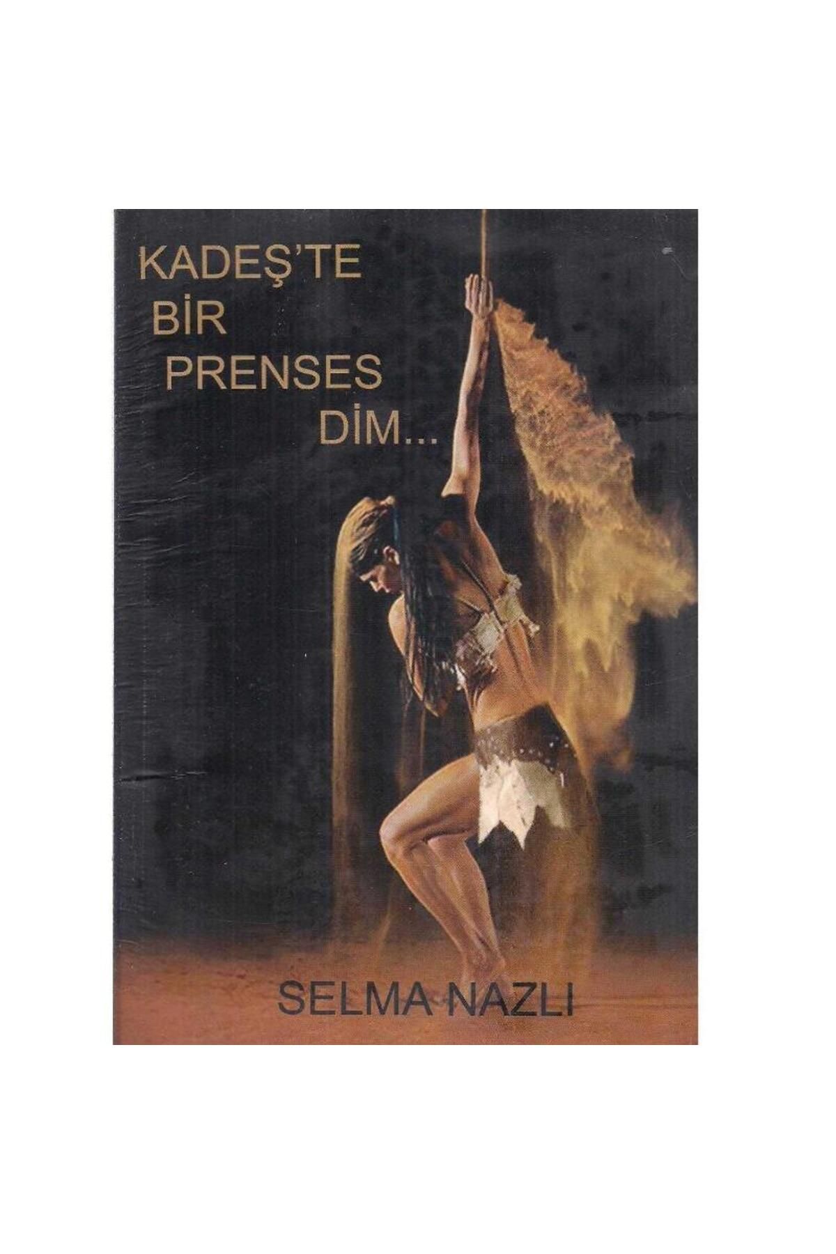 Türk Dil Kurumu Yayınları Kadeş'te Bir Prensesdim - Selma Nazlı ( 2. El )