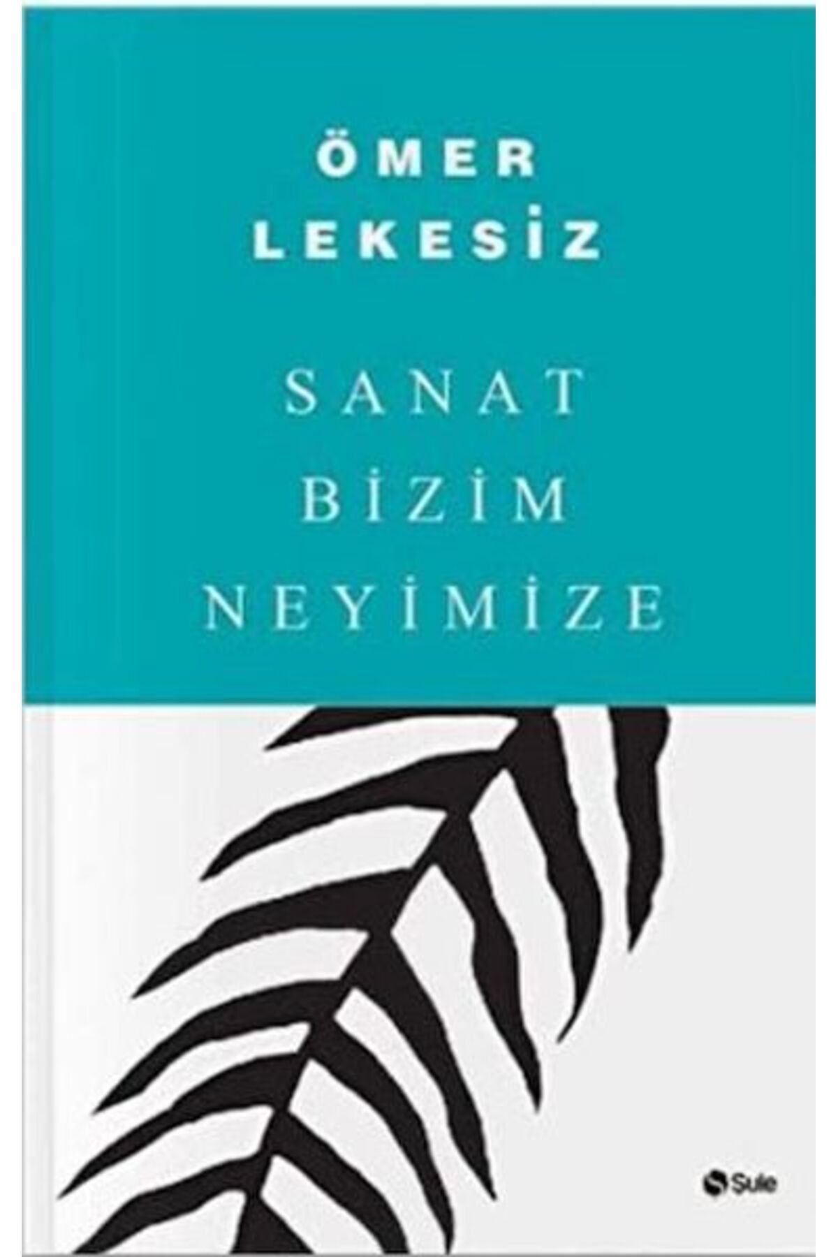 Şule Yayınları Sanat Bizim Neyimize