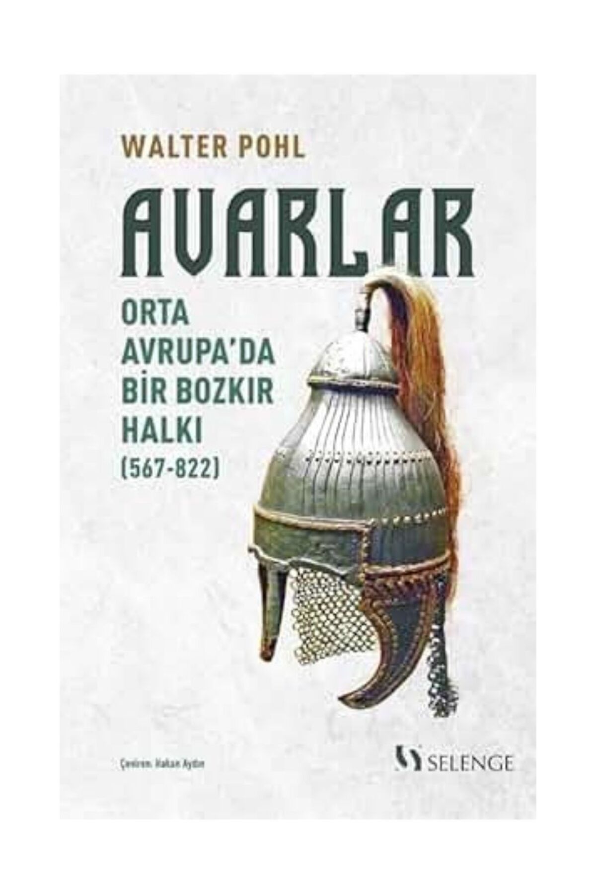 Selenge Yayınları Avarlar : Orta Avrupa’da Bir Bozkır Halkı (567-822)