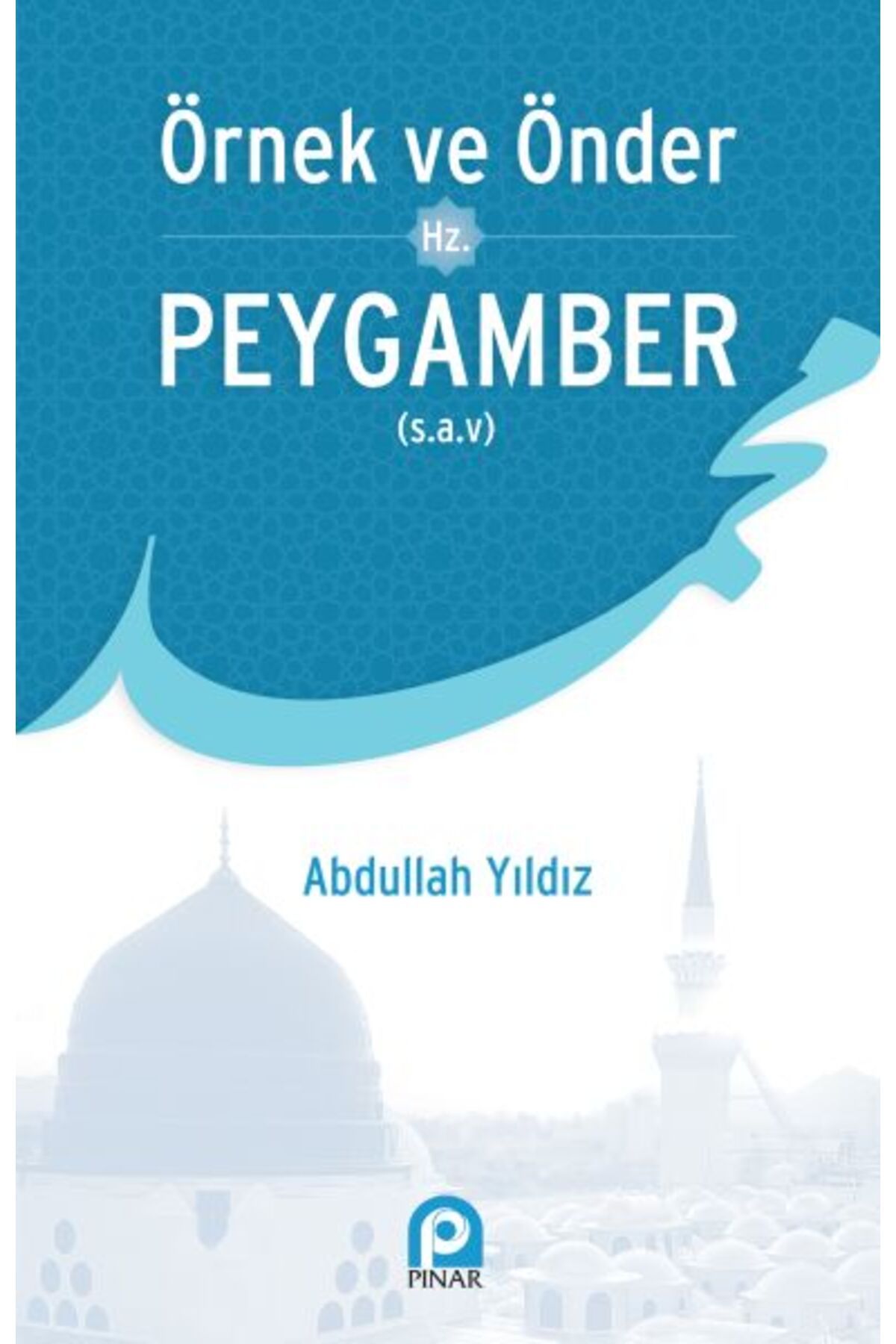 Pınar Yayınları Örnek ve Önder Hz. Peygamber