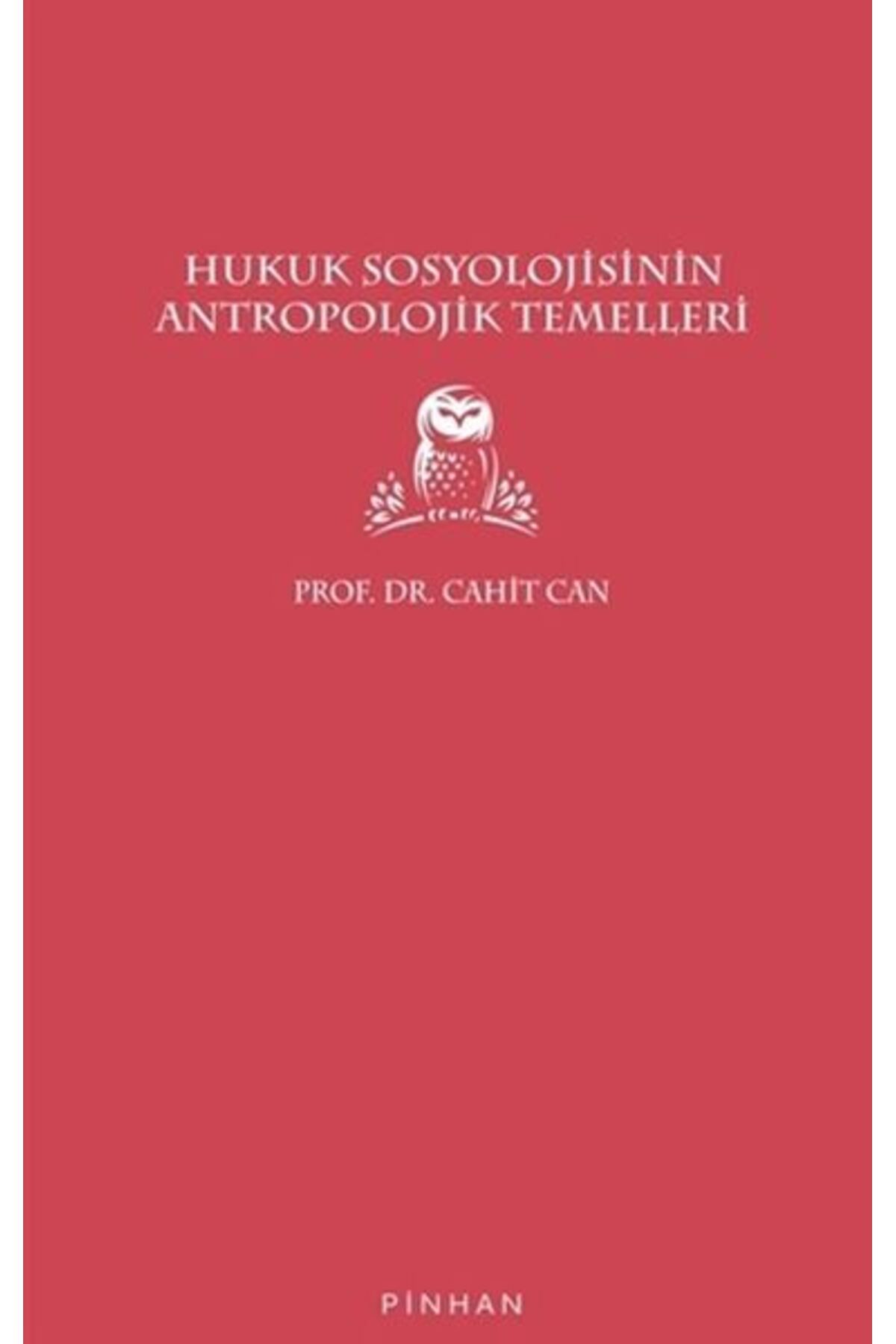 Pinhan Yayıncılık Hukuk Sosyolojisinin Antropolojik Temelleri