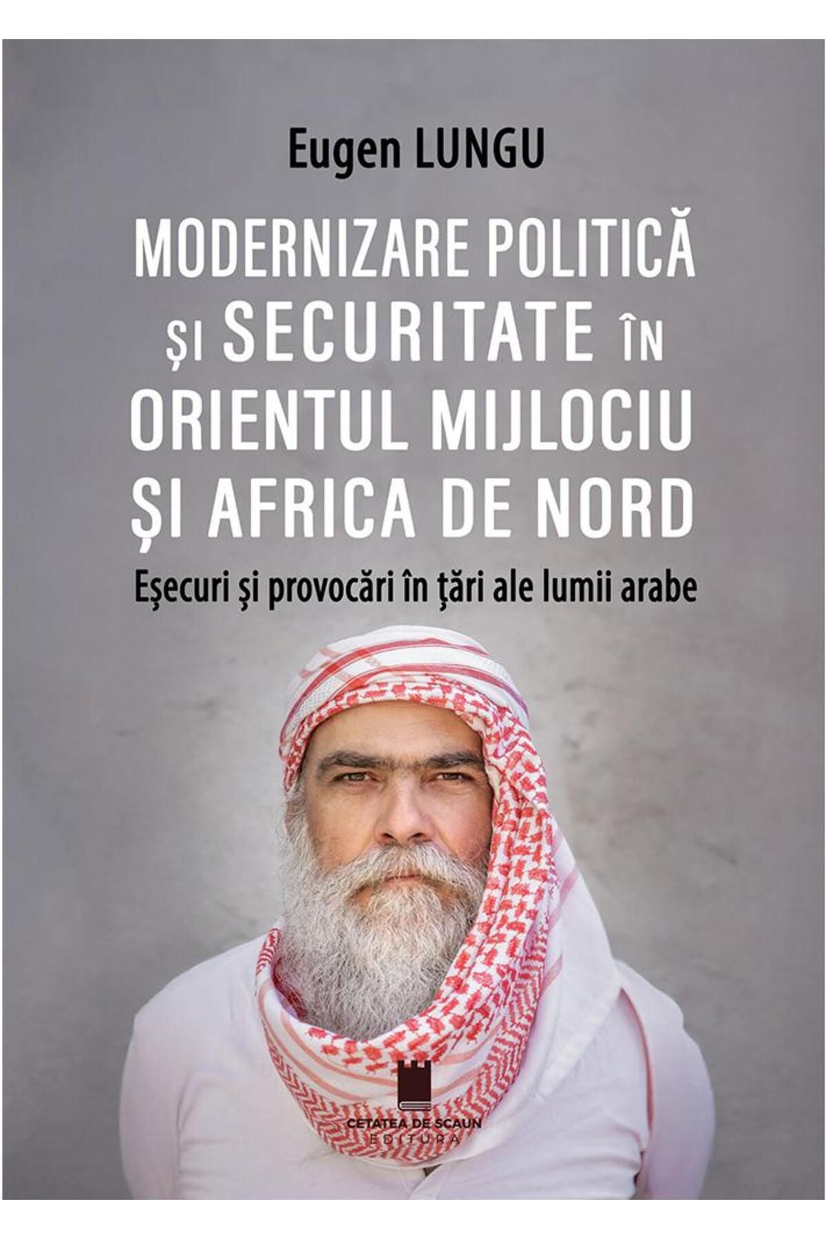 Editura Cetatea de Scaun Modernizare Politica Si Securitate In Orientul Mij - One Size