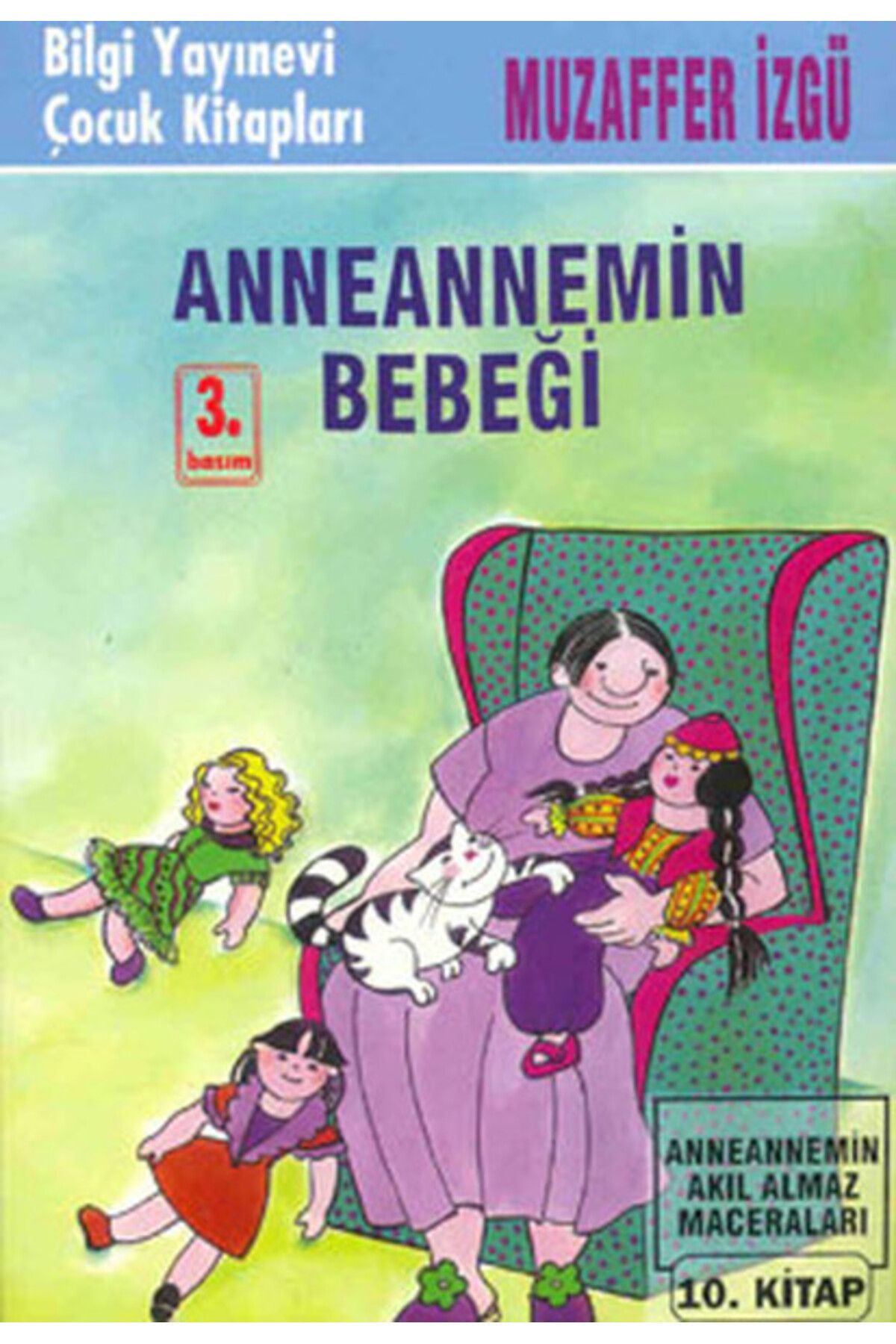 Bilgi Yayınevi Anneannemin Bebeği Anneannemin Akıl Almaz Maceraları 10. Kitap