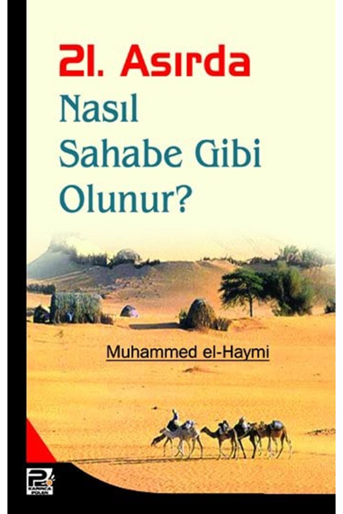 Karınca & Polen Yayınları 21. Asırda Nasıl Sahabe Gibi Olunur