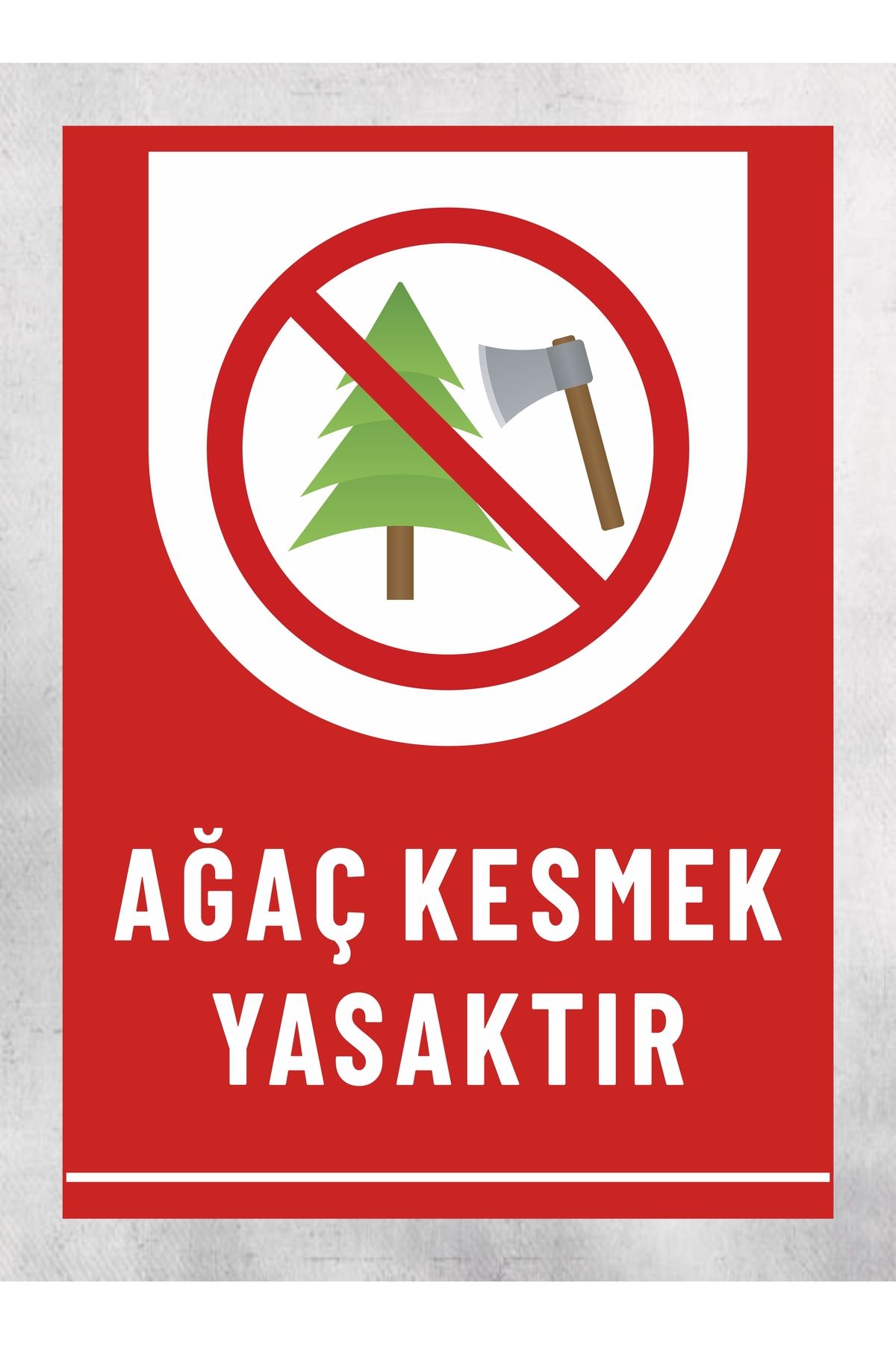 zafrakreklam Ağaç Kesmek Yasaktır - Uyarı Tabela Levhası 24 x 34 cm Polikarbon
