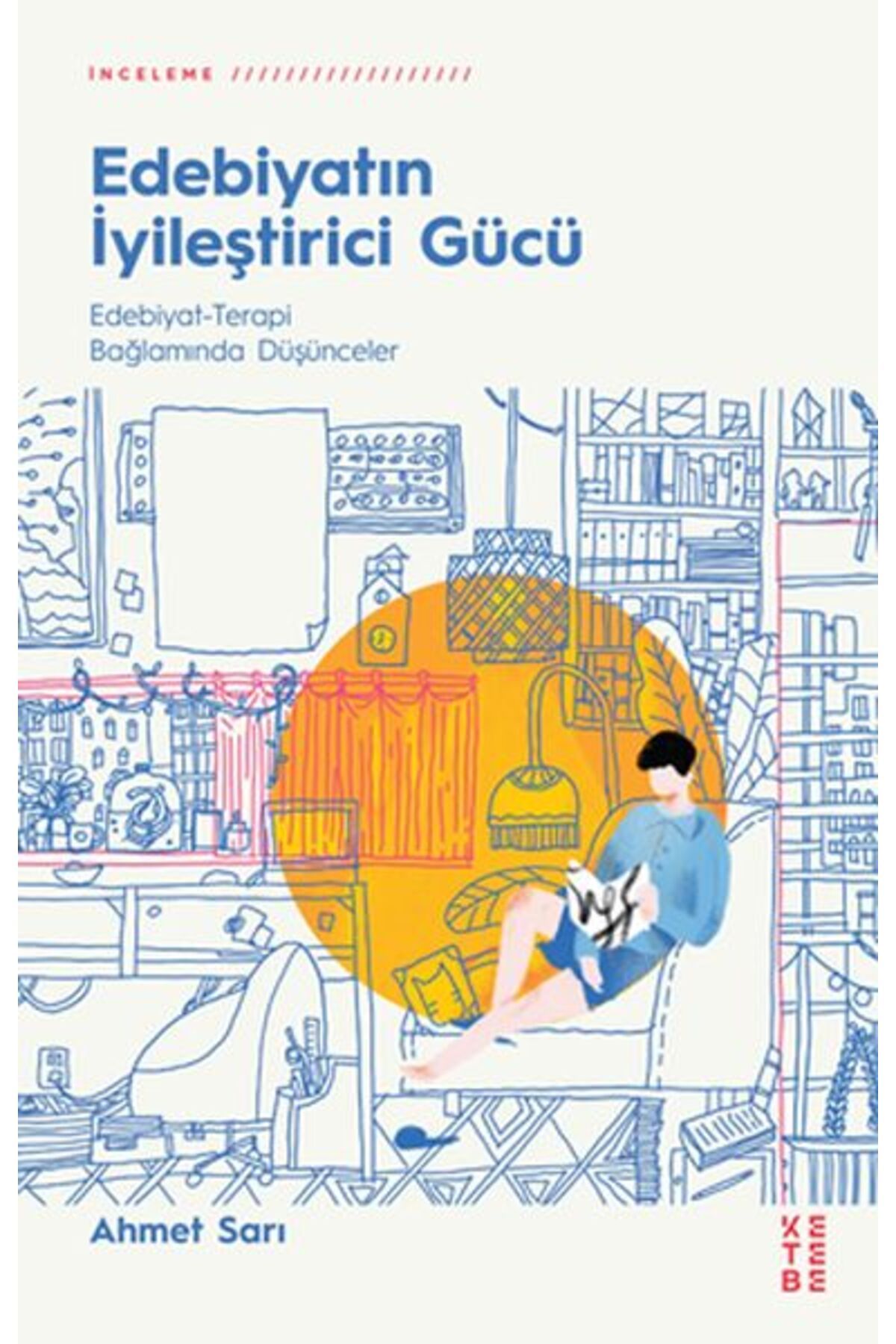 Ketebe Yayınları Edebiyatın Gücü - Edebiyat-Terapi Bağlamında Düşünceler