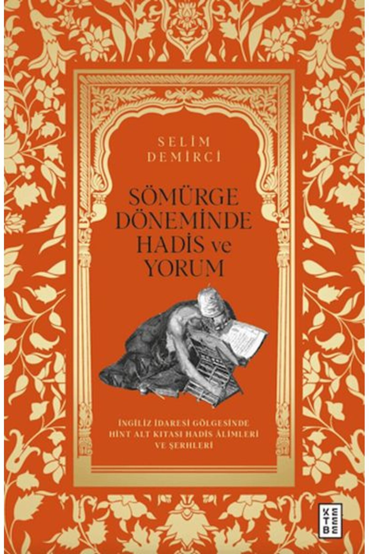 Ketebe Yayınları Sömürge Döneminde Hadis ve Yorum