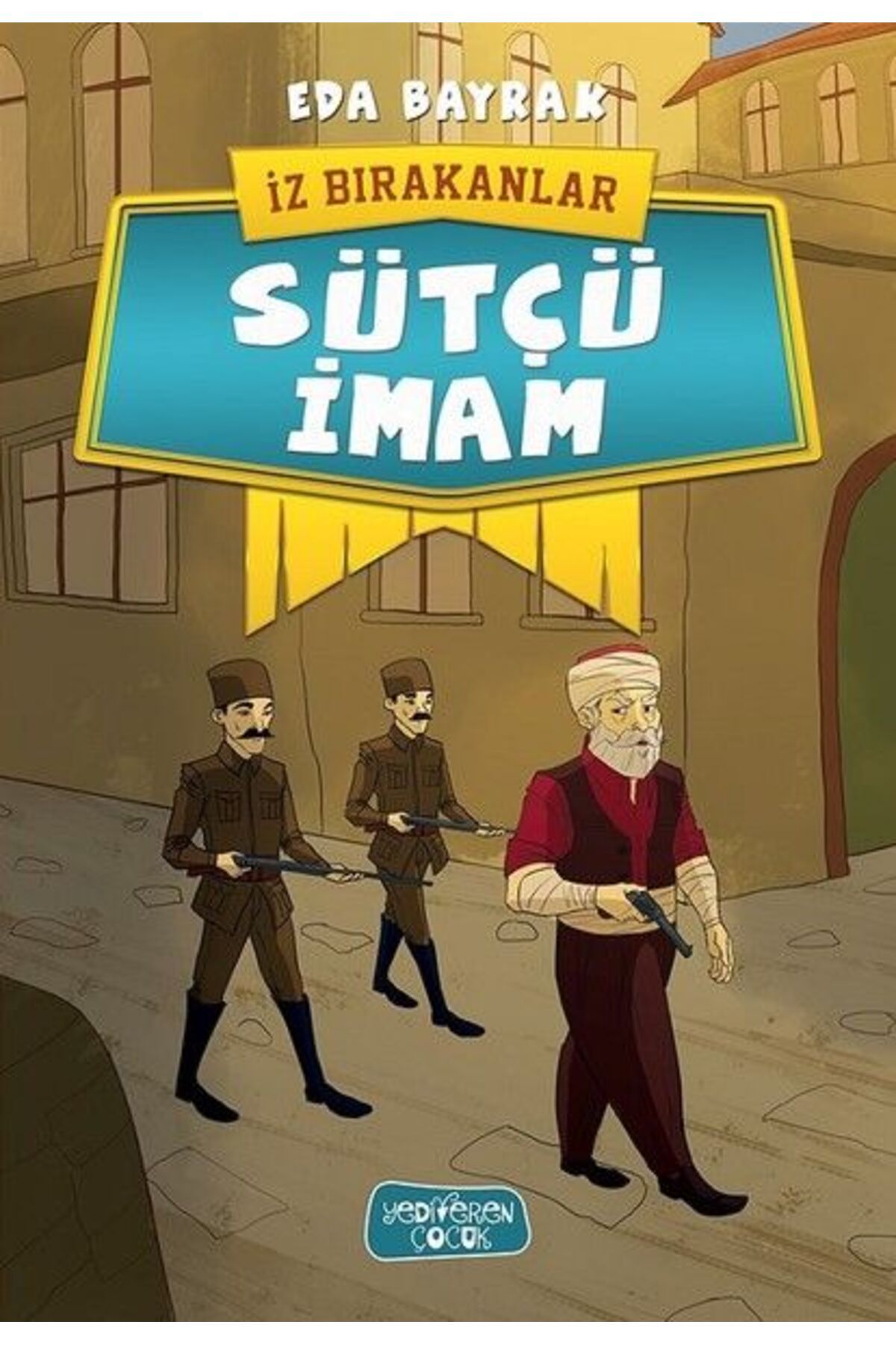 Yedi Yayınları İz Bırakanlar - Sütçü İmam