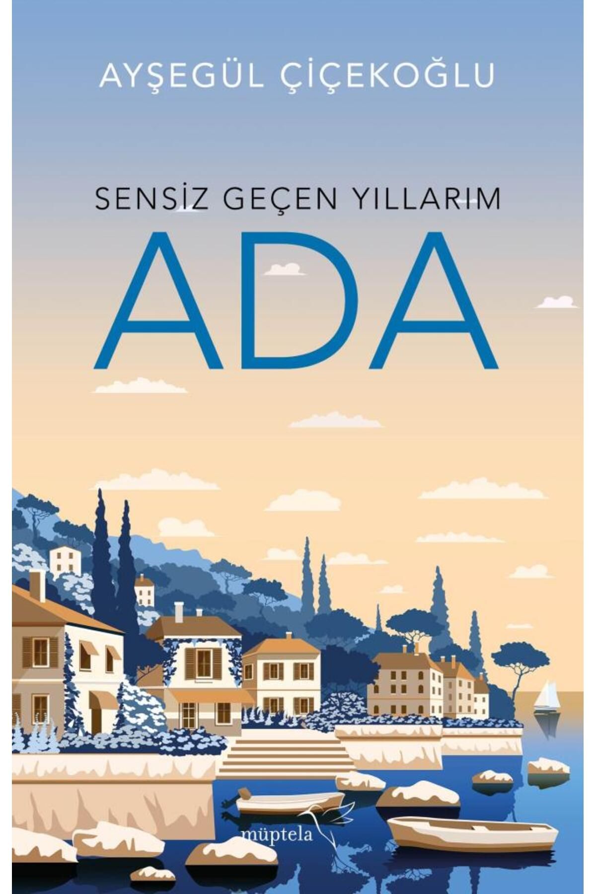 Müptela Yayınları Sensiz Geçen Yıllarım - Ada