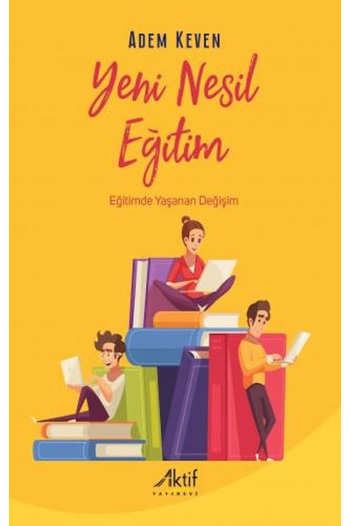 Aktif Zeka Yayınları Yeni Nesil Eğitim - Eğitimde Yaşanan Değişim