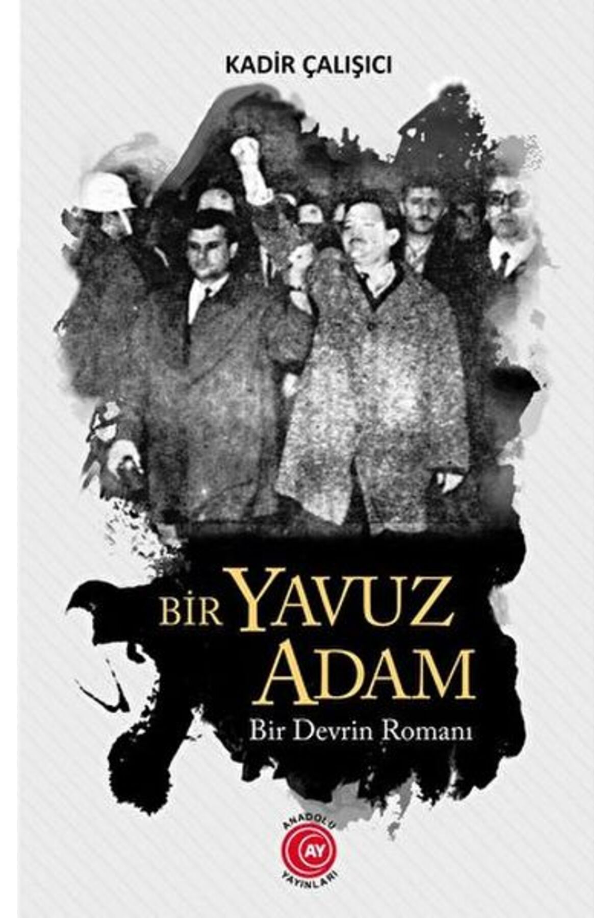 Anadolu Ay Yayınları Bir Yavuz Adam Bir Devrin Romanı