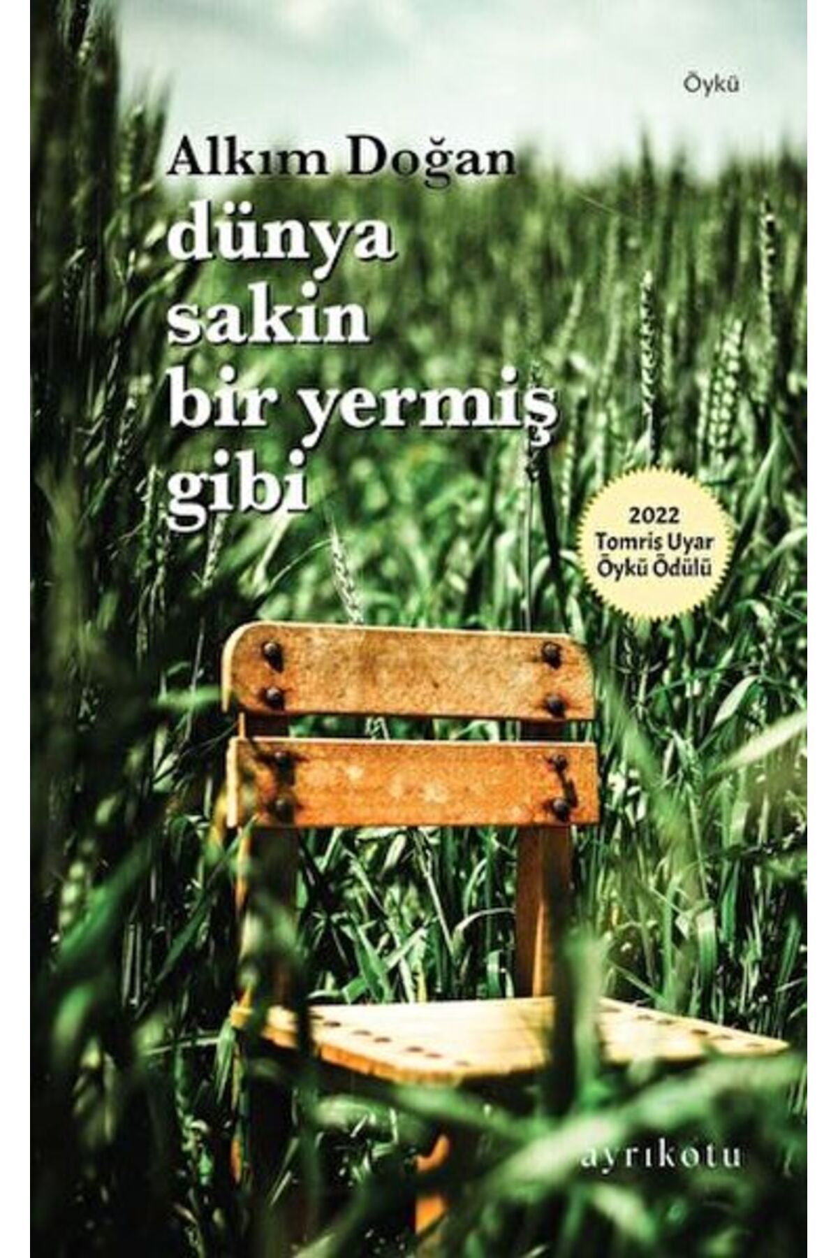 Ayrıkotu Yayınları Dünya Sakin Bir Yermiş Gibi