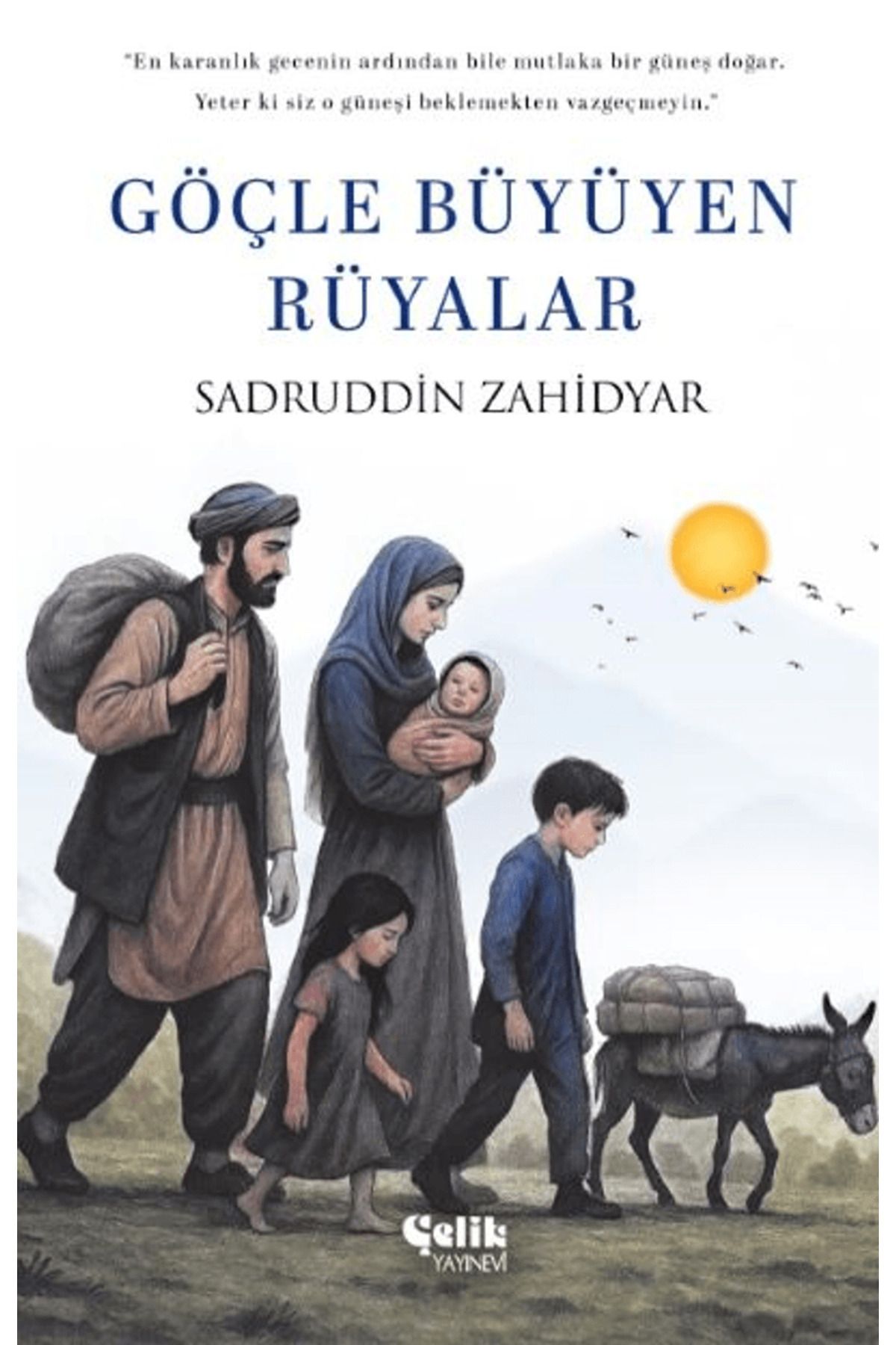 Çelik Yayınevi Göçle Büyüyen Rüyalar / Sadruddin Zahidyar / Çelik Yayınevi / 9786255617163