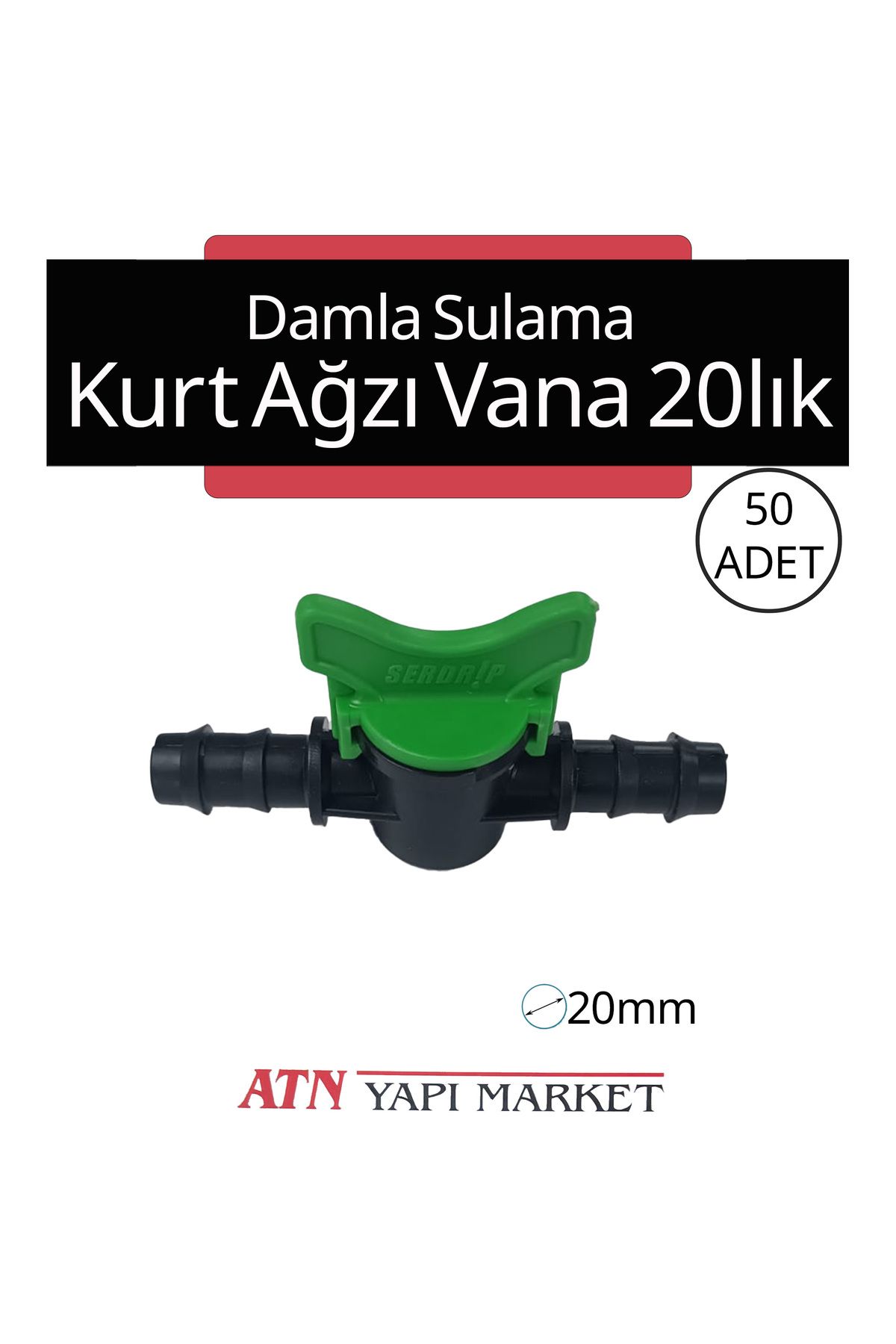 ATN 50 Adet 20mm Damla Sulama Kurt Ağzı Vana - Yüksek Kaliteli Bahçe Ekipmanı