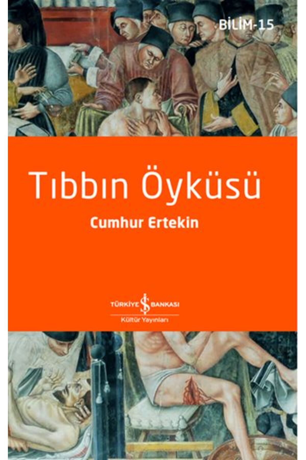 TÜRKİYE İŞ BANKASI KÜLTÜR YAYINLARI Tıbbın Öyküsü