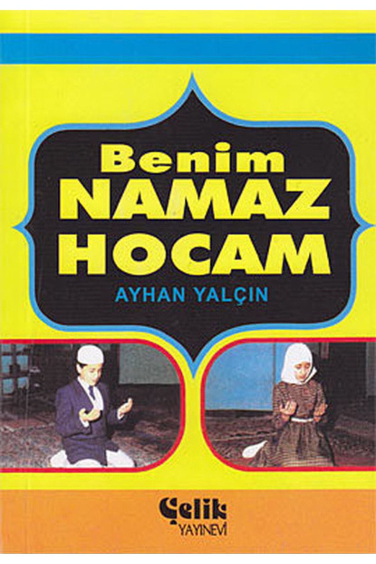 Çelik Yayınevi Benim Namaz Hocam (Cep Boy)
