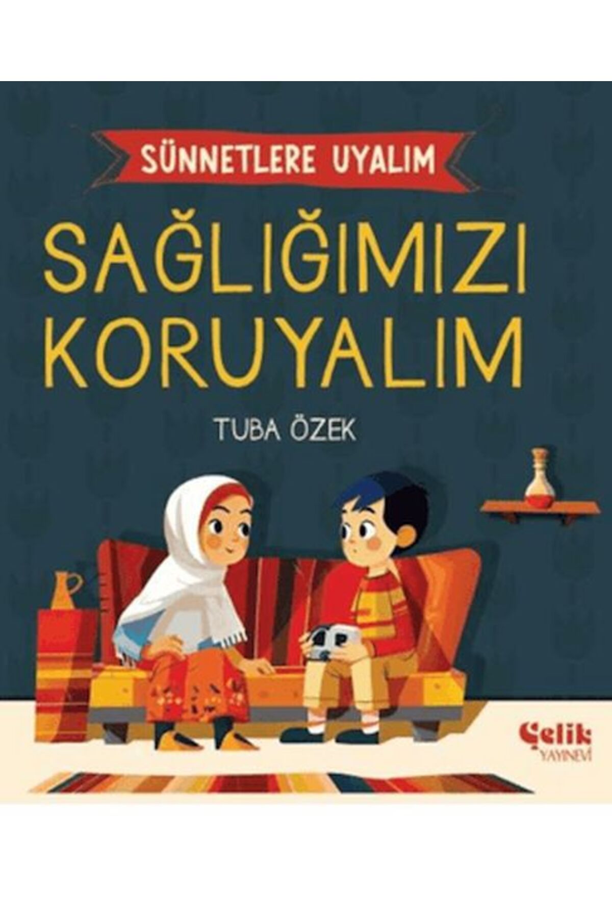 Çelik Yayınevi Sünnetlere Uyalım Sağlığımızı Koruyalım