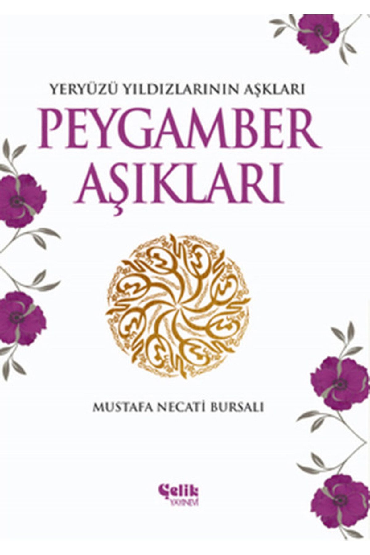 Çelik Yayınevi Peygamber Aşıkları Yeryüzü Yıldızlarının Aşkları