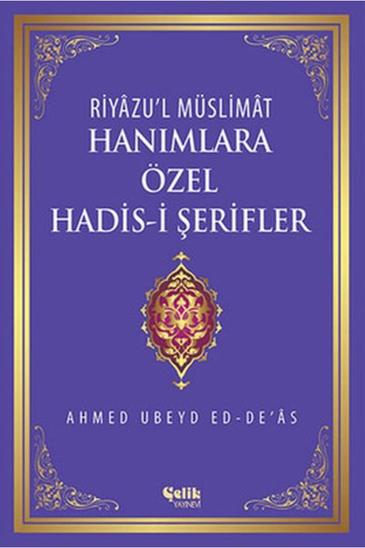 Çelik Yayınevi Hanımlara Özel Hadis-i Şerifler (Ciltli)