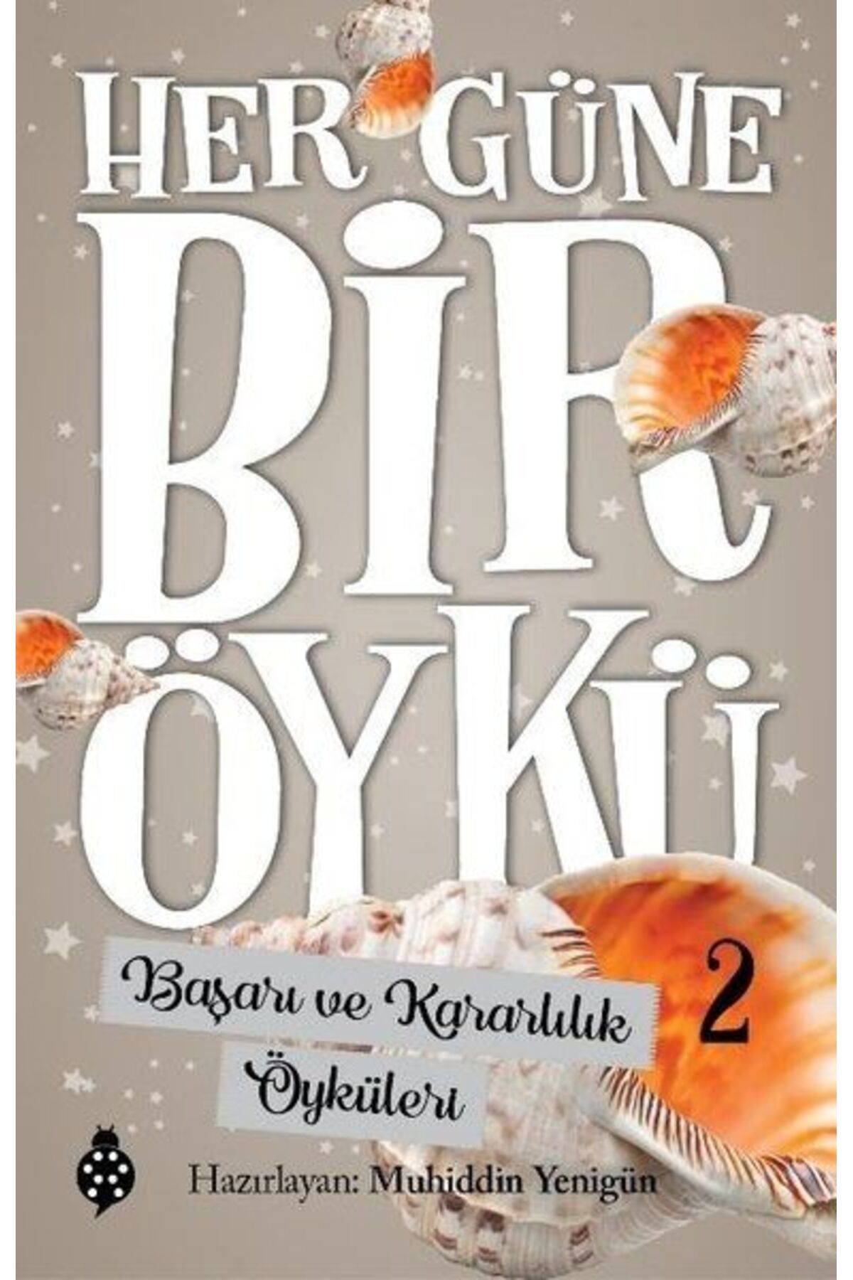 Uğurböceği Yayınları Her Güne Bir Öykü - 2 - Başarı Ve Kararlılık Öyküleri