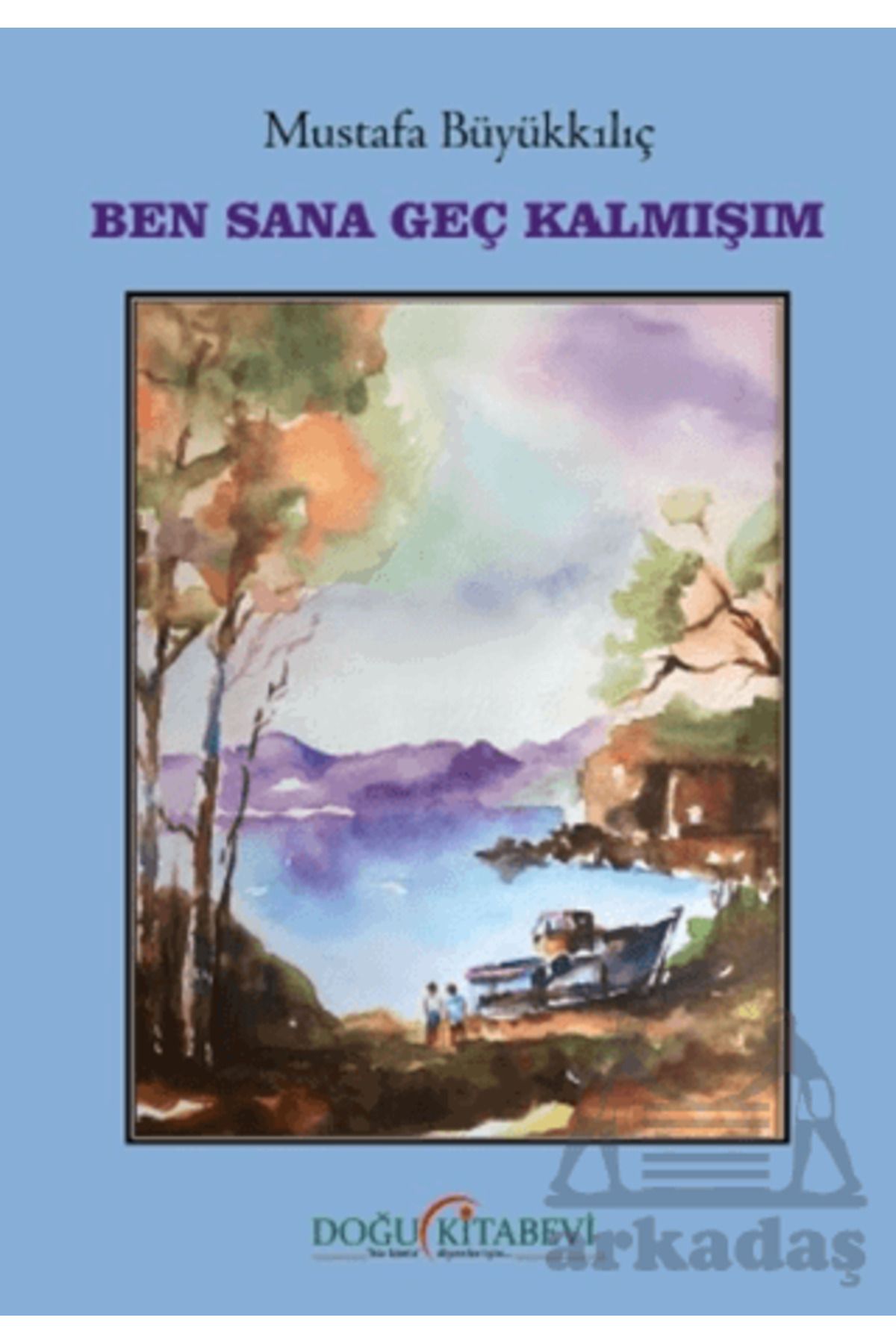 Doğu Kitabevi Ben Sana Geç Kalmışım