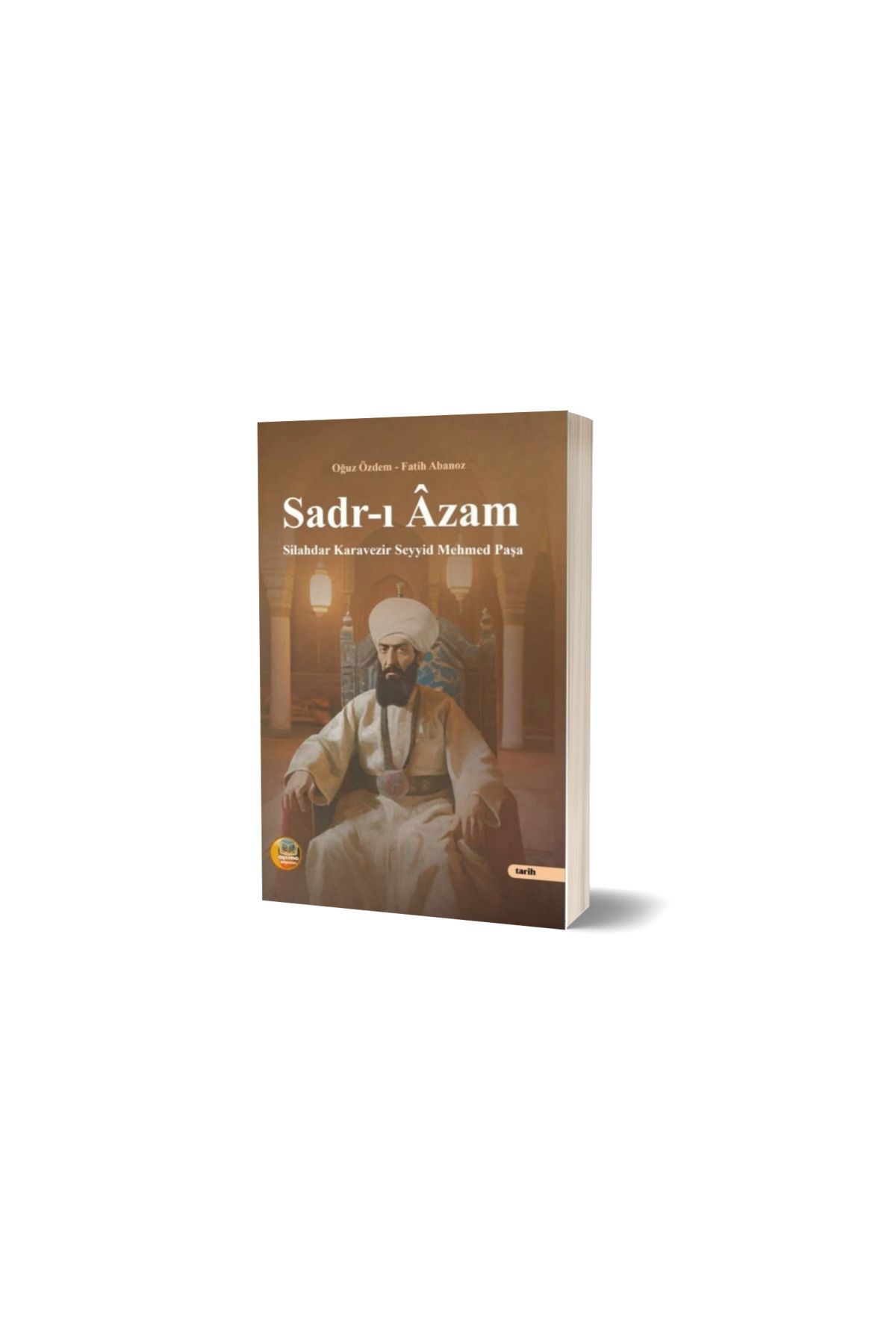 Anonim Yayıncılık SADR-I ÂZAM SİLAHDAR KARA VEZİR SEYYİD MEHMET PAŞA