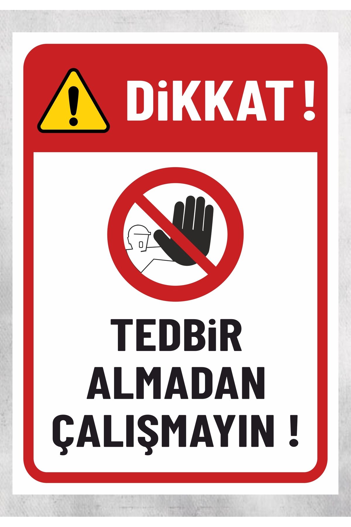 zafrakreklam Tedbir Almadan Çalışmayın - Uyarı Levhası 24x34 Cm Polikarbon
