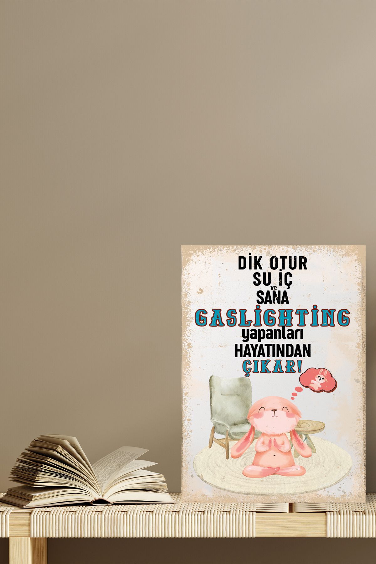qoeuyl boutique Gaslıghtıng Yapanları Hayatından Çıkar Baskılı 18x27 MDF Mini Ahşap Bej Detaylı Poster Tablo