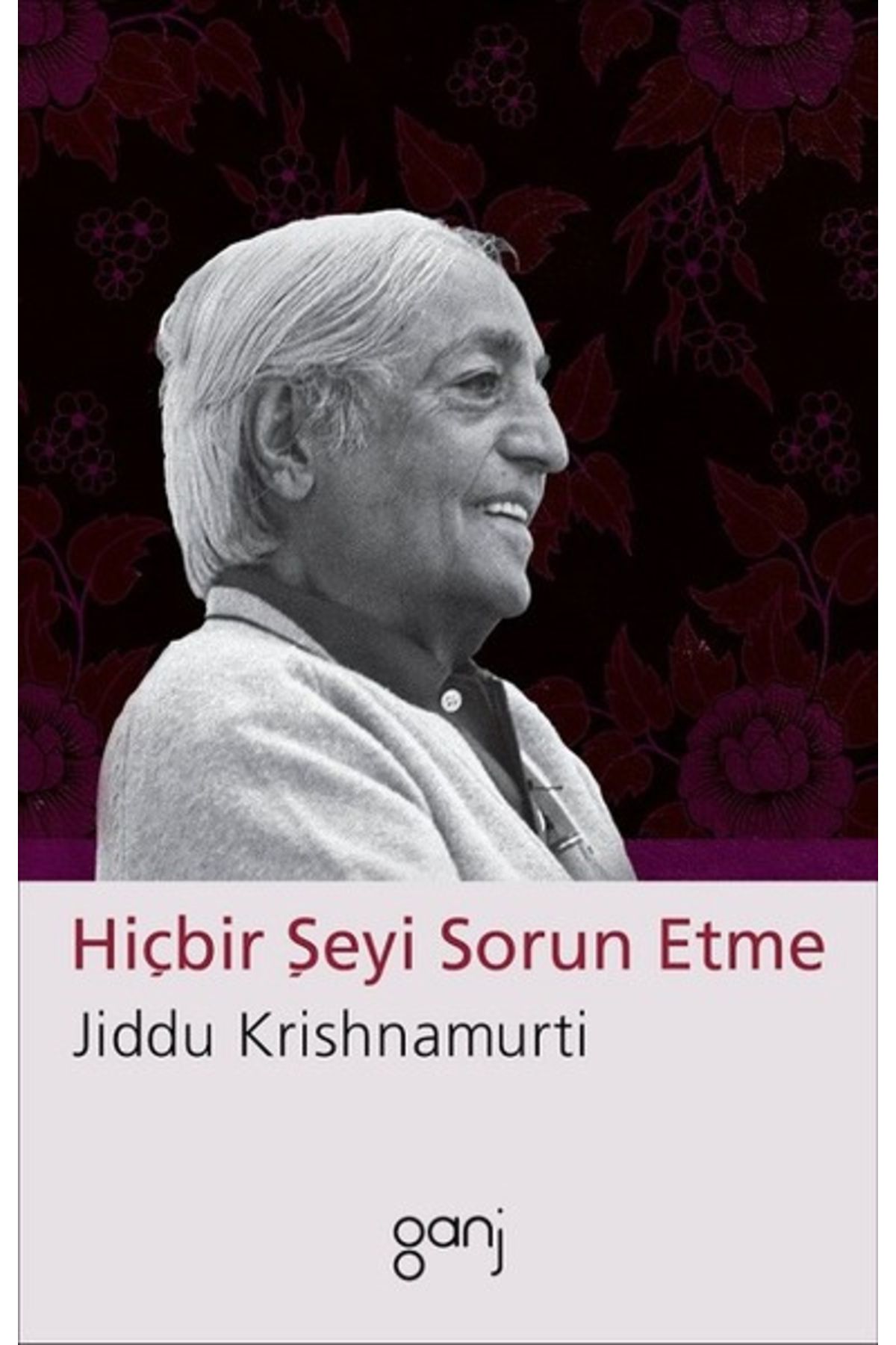 Ganj Kitap Hiçbir Şeyi Sorun Etme