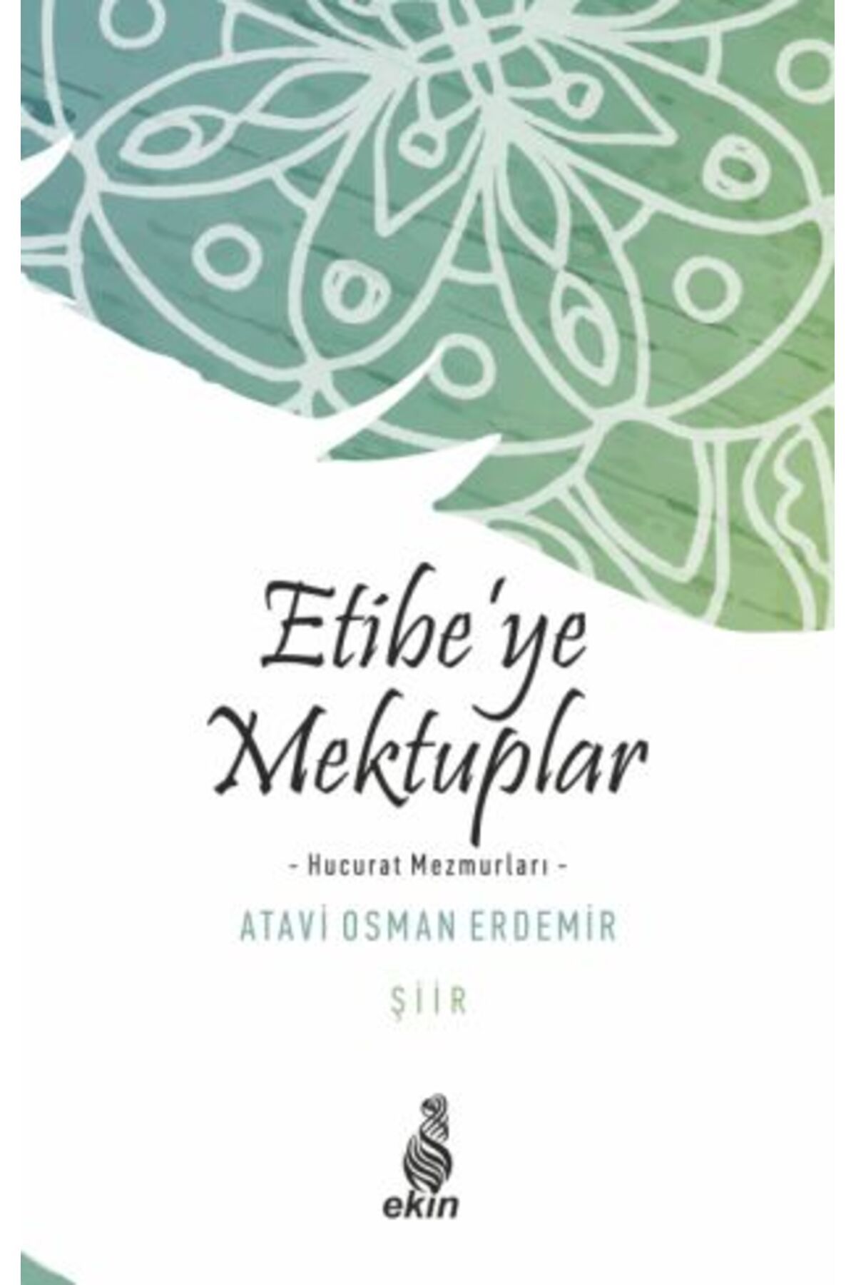 Ekin Yayınları Etibe’ye Mektuplar -Hucurat Mezmurları-