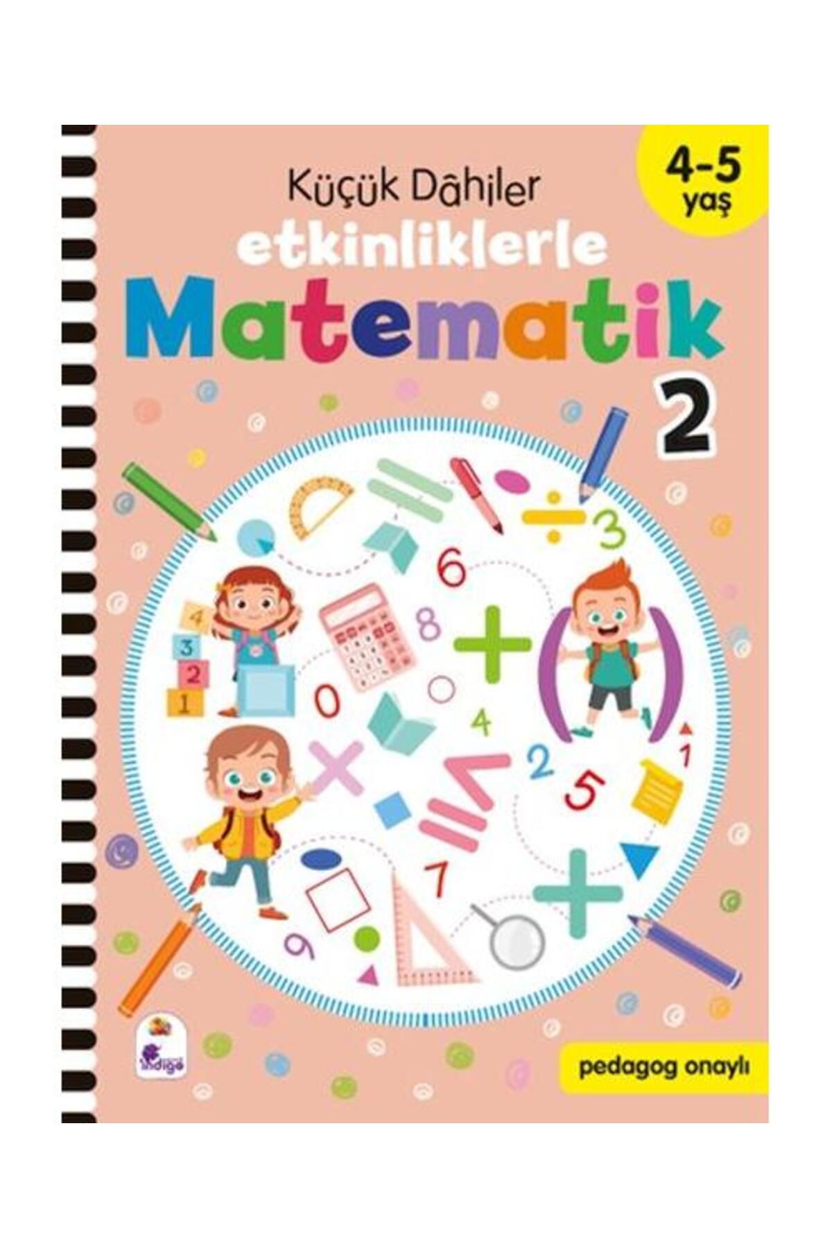 İndigo Kitap Küçük Dahiler – Etkinliklerle Matematik 2 (4 5 Yaş )