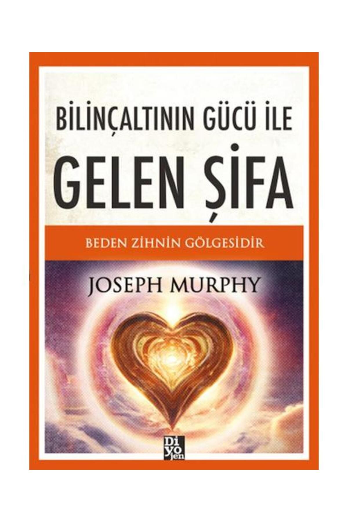 Diyojen Yayıncılık Bilinçaltının Gücü İle Gelen Şifa