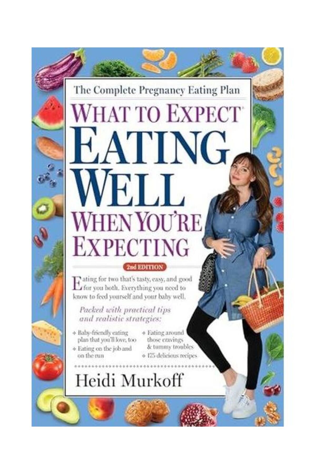Workman Publishing What to Expect: Eating Well When You're Expecting 2nd Edition