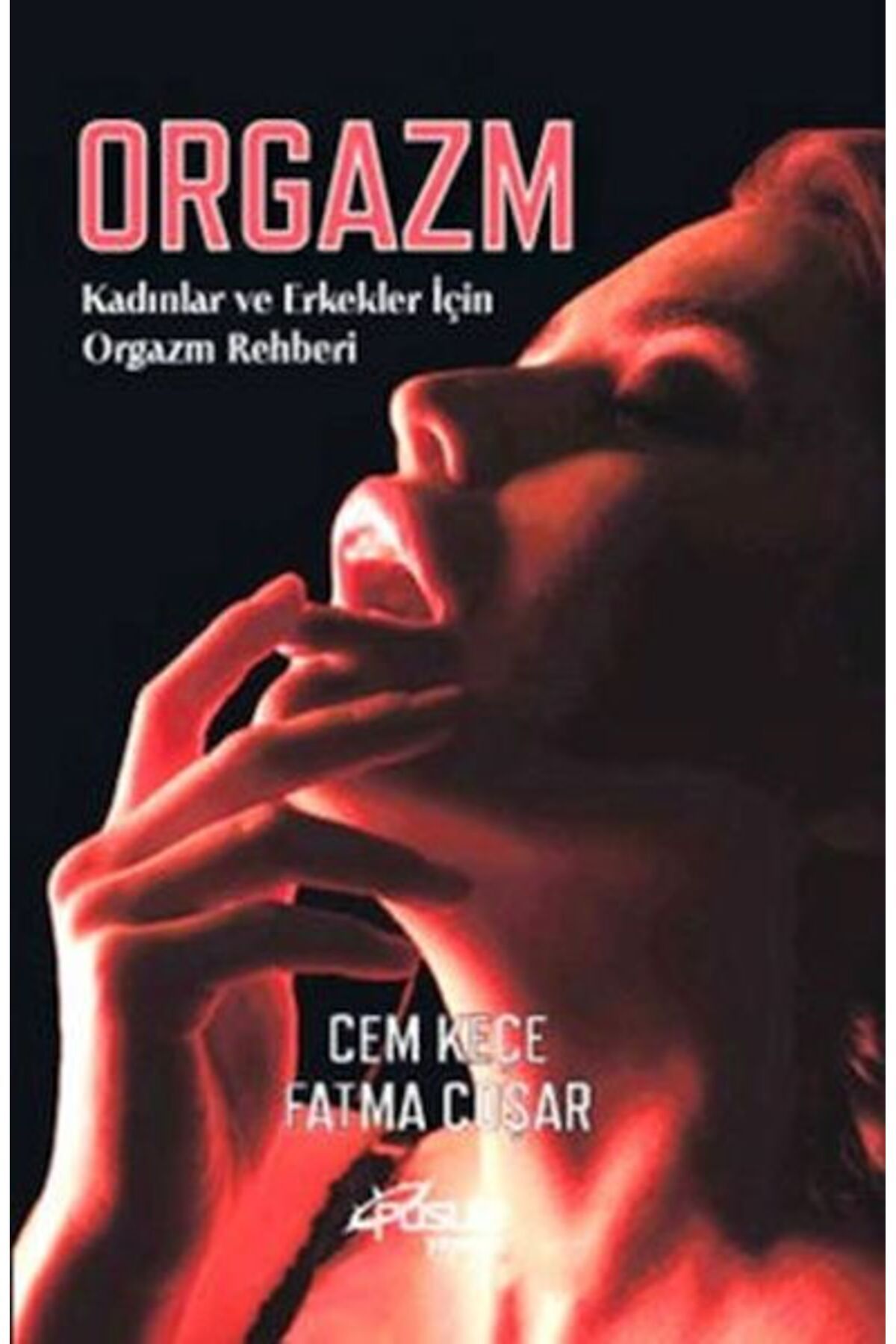 Pusula Yayıncılık Orgazm Kadınlar ve Erkekler İçin Orgazm Rehberi