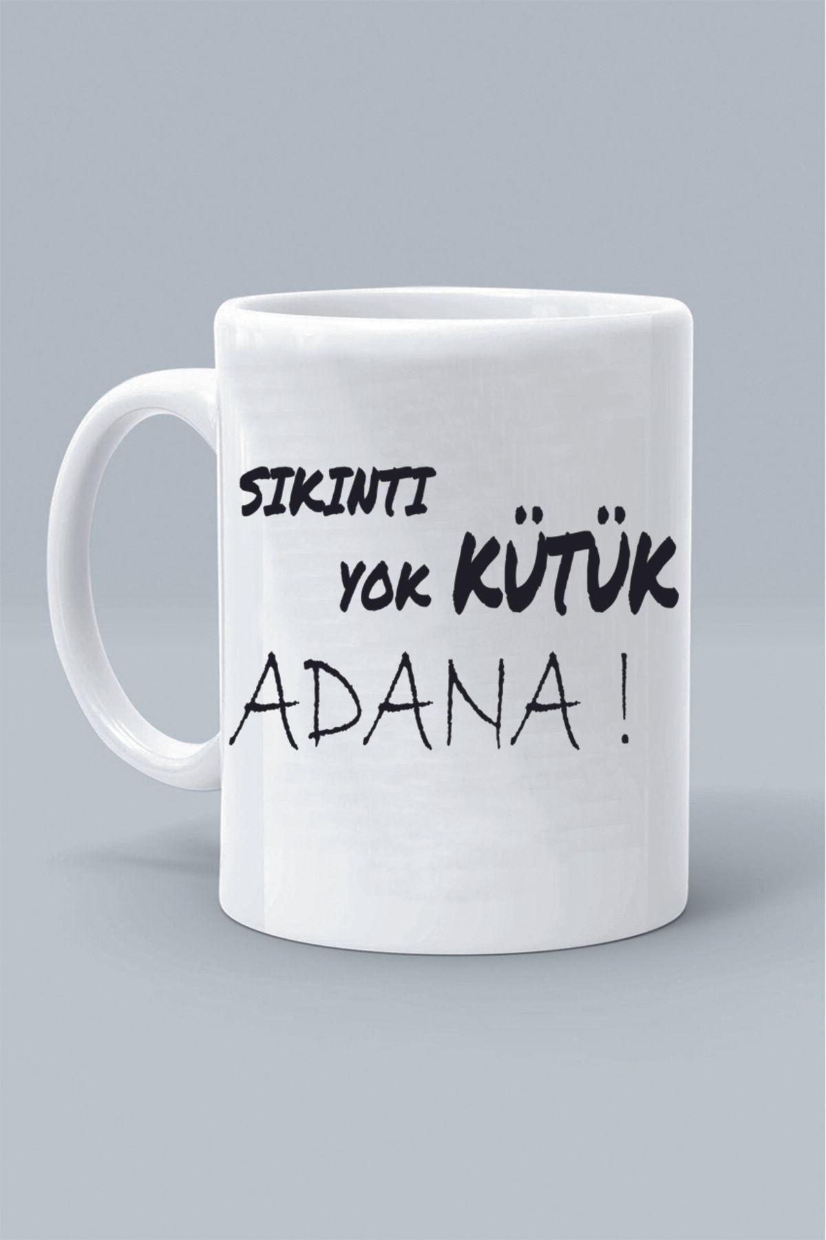Olympus plus SIKINTI YOK KÜTÜK ADANA ! MODDO TASARIM BASKILI BEYAZ KLASİK KUPA BARDAK