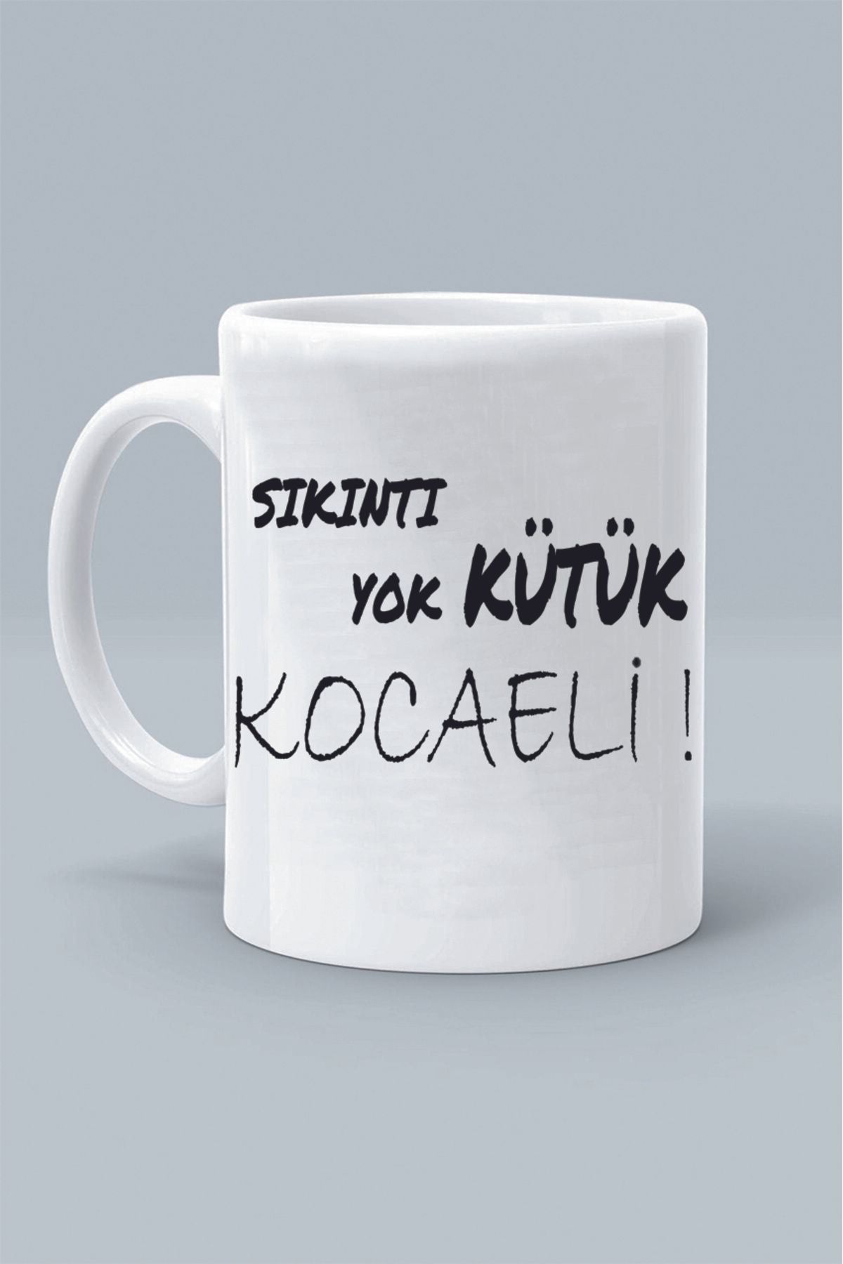 Olympus plus SIKINTI YOK KÜTÜK KOCAELİ ! MODDO TASARIM BASKILI BEYAZ KLASİK KUPA BARDAK