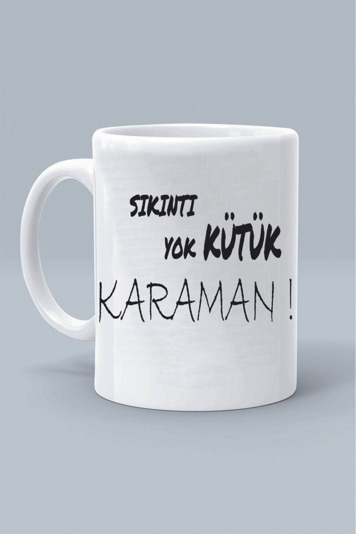 Olympus plus SIKINTI YOK KÜTÜK KARAMAN ! MODDO TASARIM BASKILI BEYAZ KLASİK KUPA BARDAK