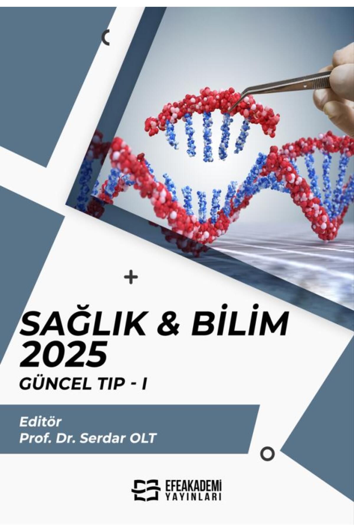 Efe Akademi Yayınları SAĞLIK & BİLİM 2025: Güncel Tıp I / Serdar OLT