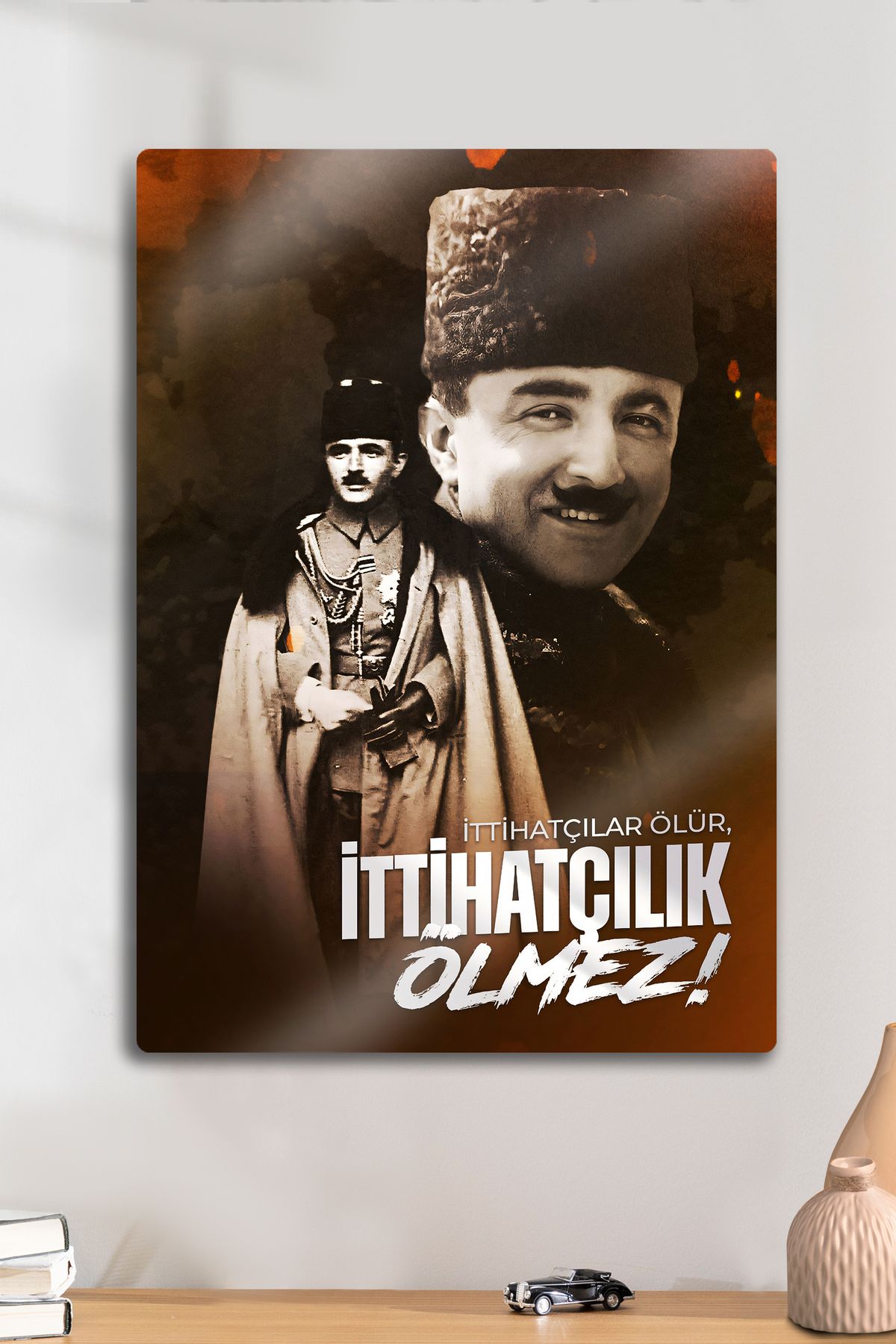 DekorHane Metal Baskı Tablo, İttihat ve Terakki Cemiyeti, Cumhuriyet, Atatürk, Enver, Talat, Cemal Paşa, Tarih