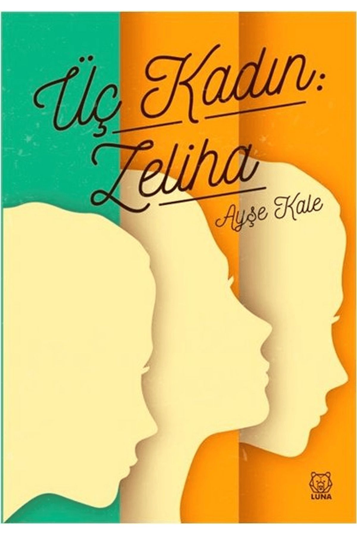 Luna Yayınları Üç Kadın: Zeliha