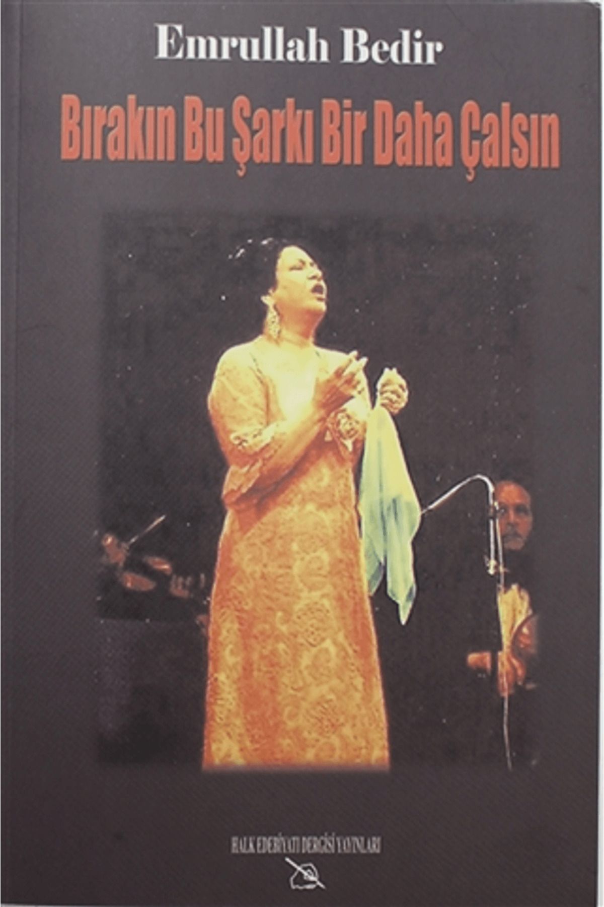 Halk Edebiyatı Dergisi Yayınları Bırakın Bu Şarkı Bir Daha Çalsın