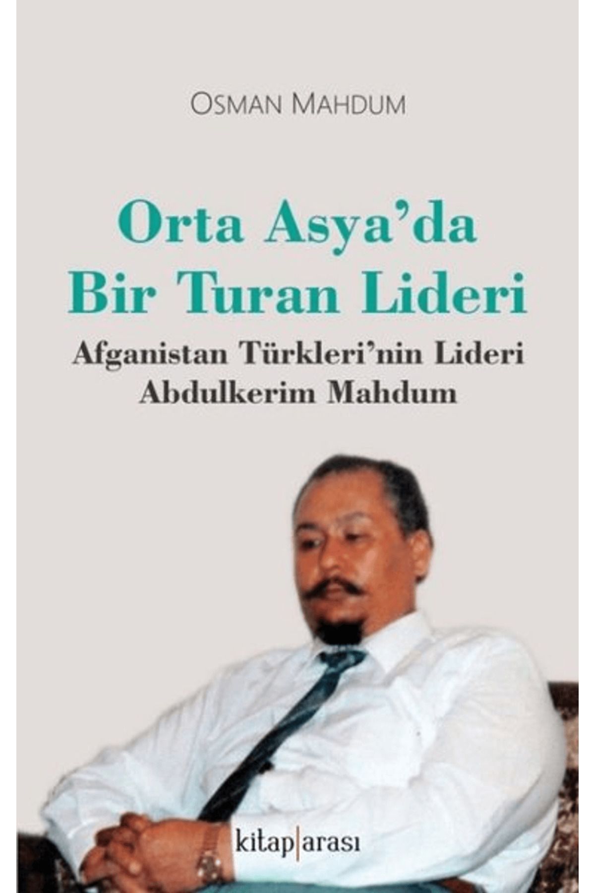 Kitap Arası Orta Asya’da Bir Turan Lideri