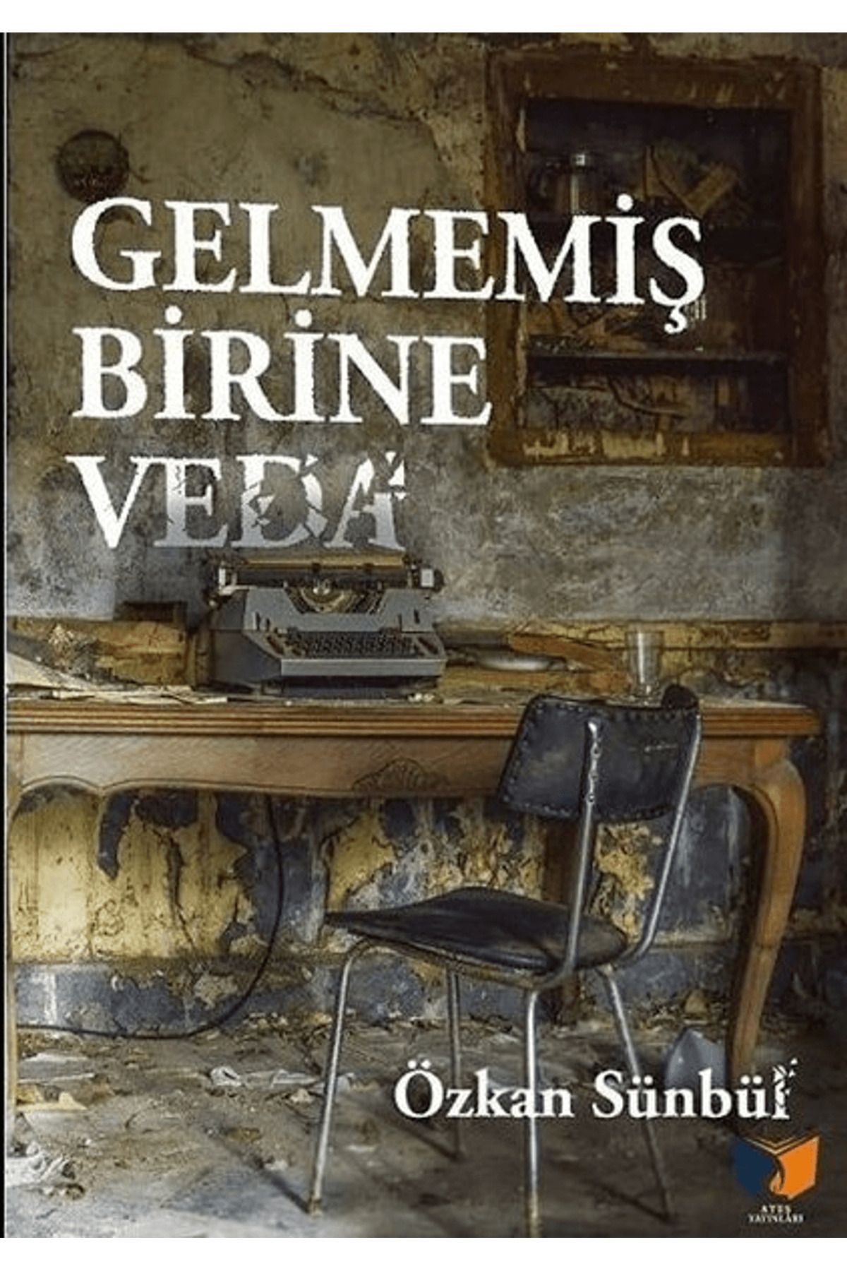 Ateş Yayınları Gelmemiş Birine Veda